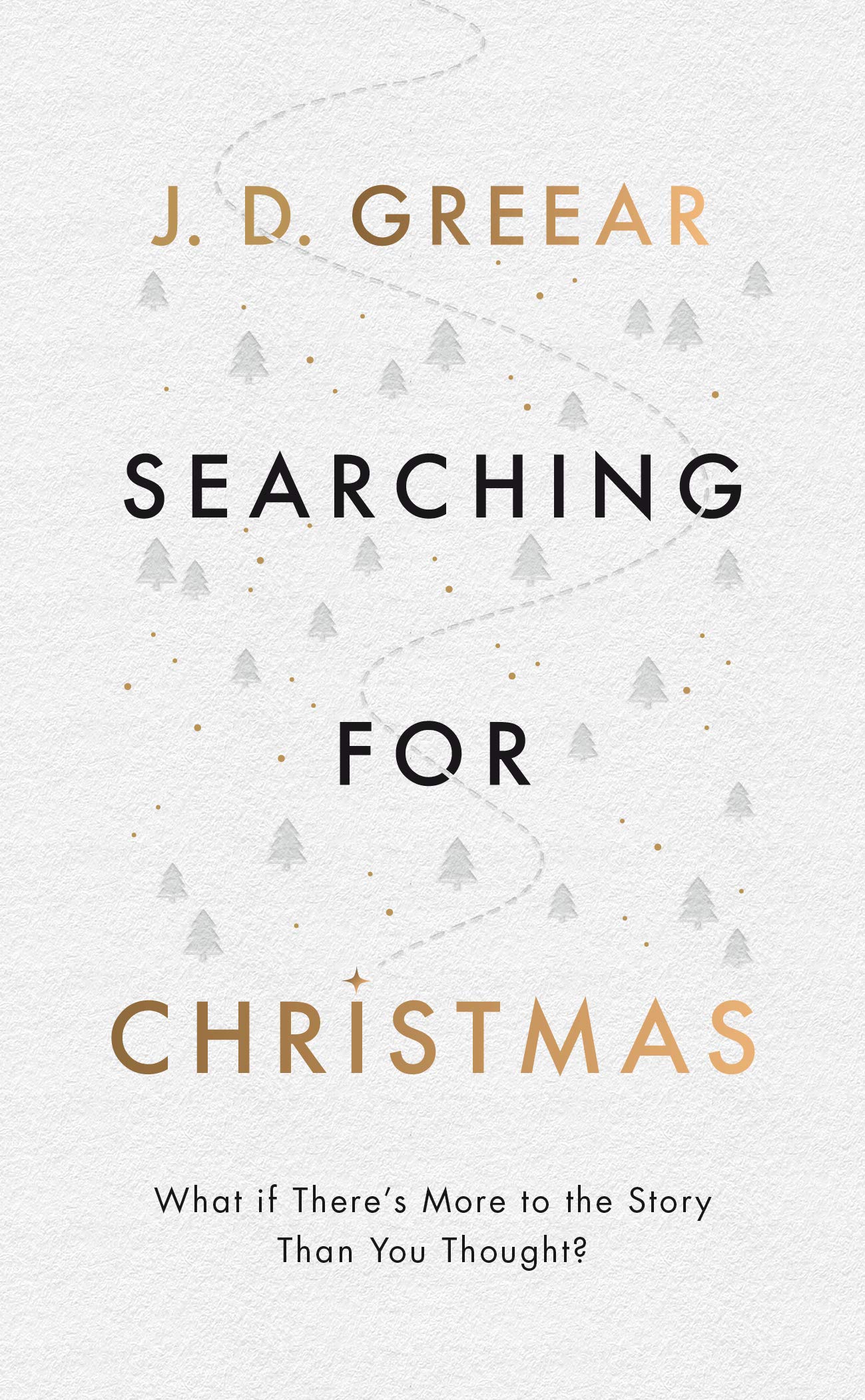 Searching for Christmas: What If There's More to the Story Than You Thought? (Evangelistic outreach book to give away outlining the gospel message)
