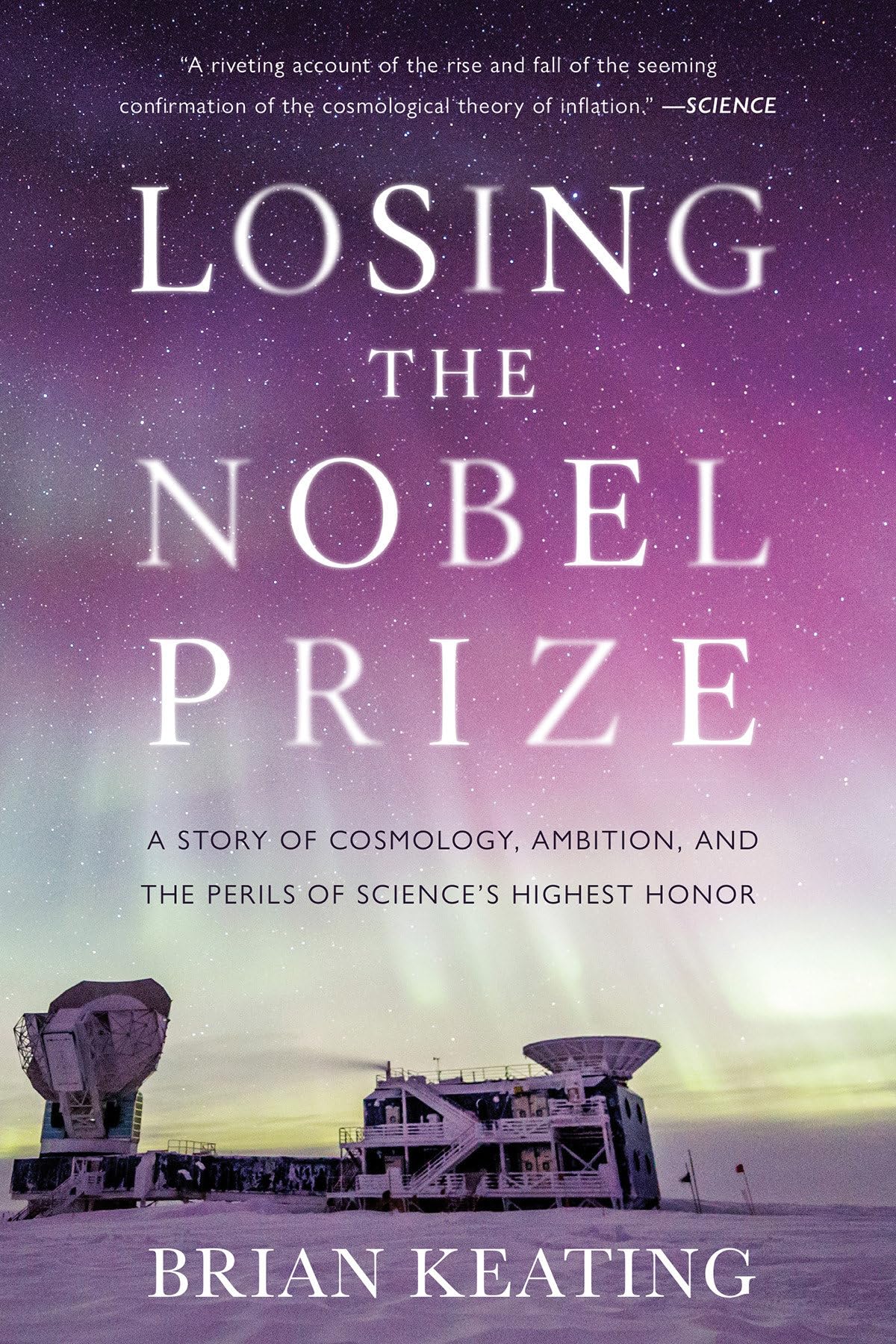 Losing the Nobel Prize: A Story of Cosmology, Ambition, and the Perils ...