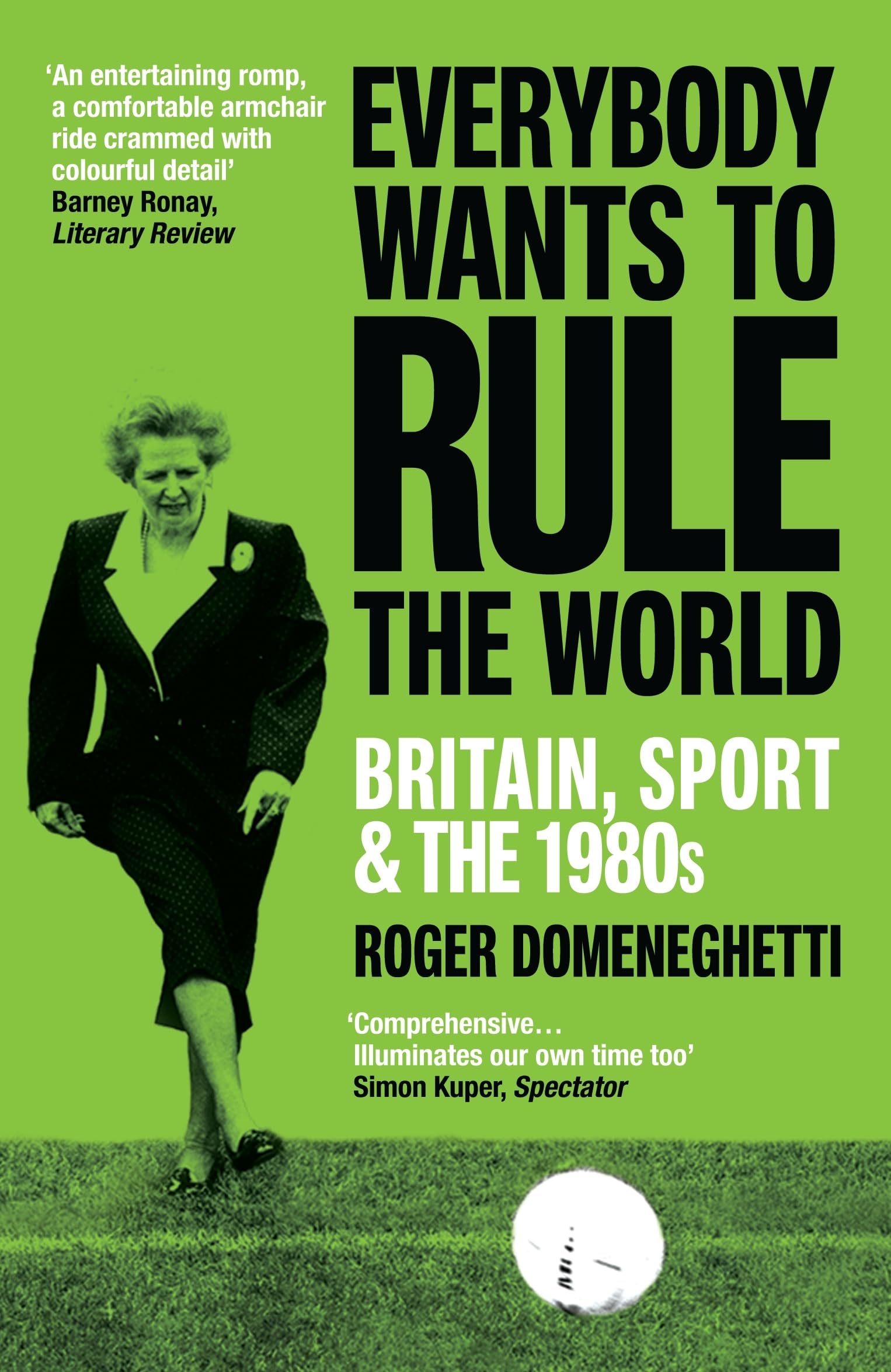 Roger Domeneghetti Unisex Multicolor Everybody Wants To Rule The World : Britain, Sport & The 1980S