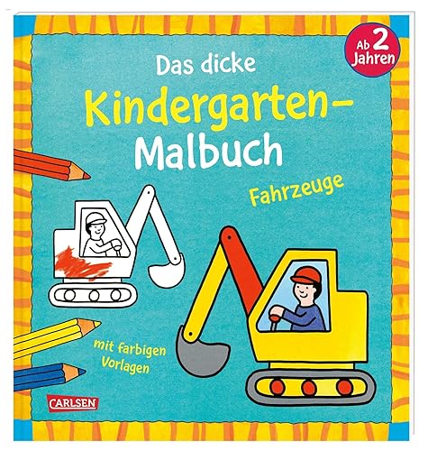 Ausmalbilder für Kita-Kinder: Das dicke Kindergarten-Malbuch: Fahrzeuge: Malen ab 2 Jahren mit farbigen Vorlagen | Ausmalbuch und erste Rätsel für Kita-Kinder