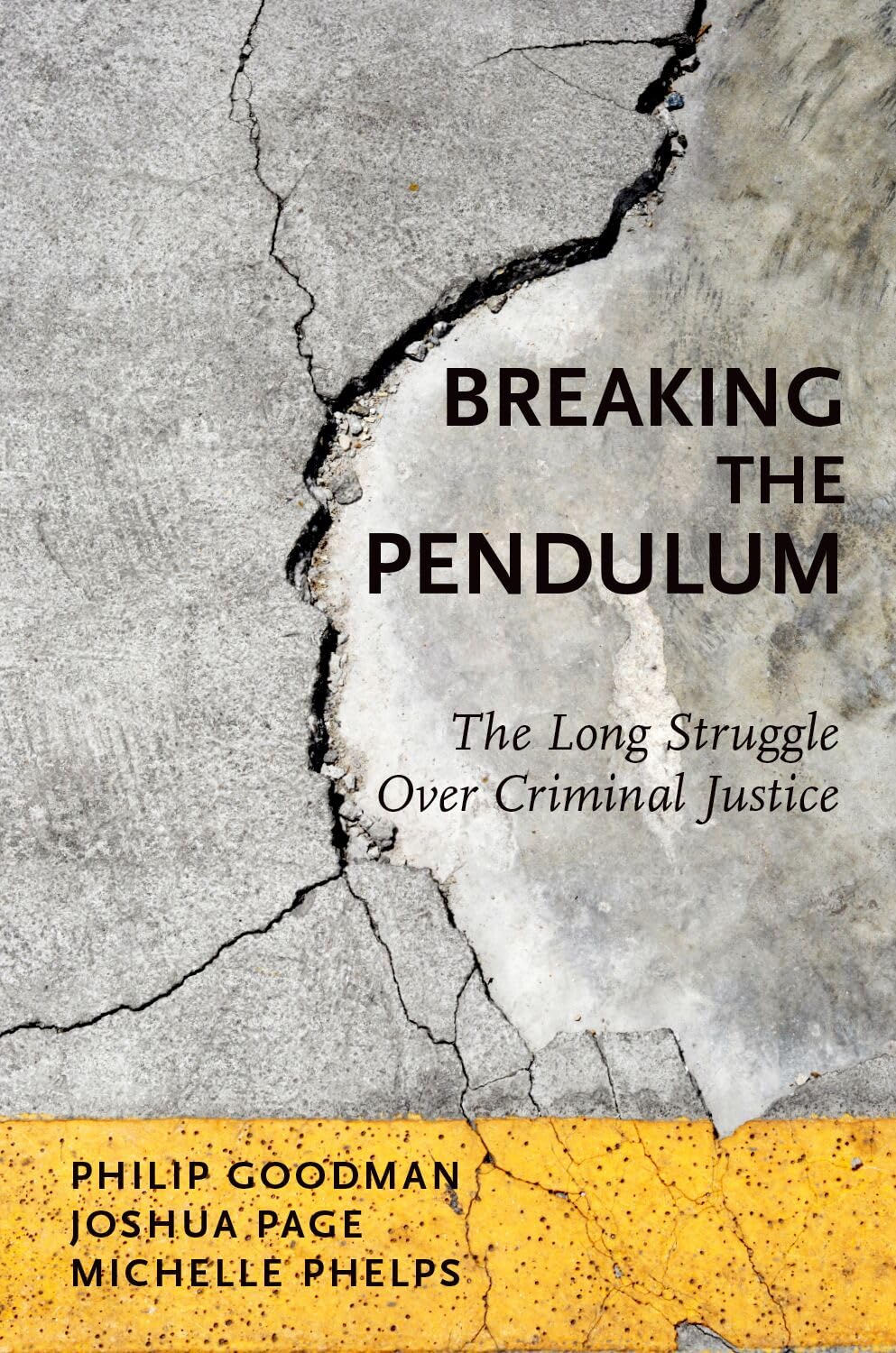 BREAKING THE PENDULUM: The Long Struggle Over Criminal Justice
