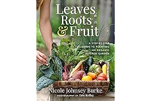 Leaves, Roots & Fruit: An Organic Kitchen Garden From Scratch