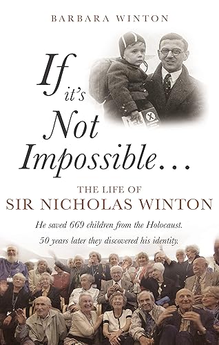 If It's Not Impossible...: The Life of Sir Nicholas Winton