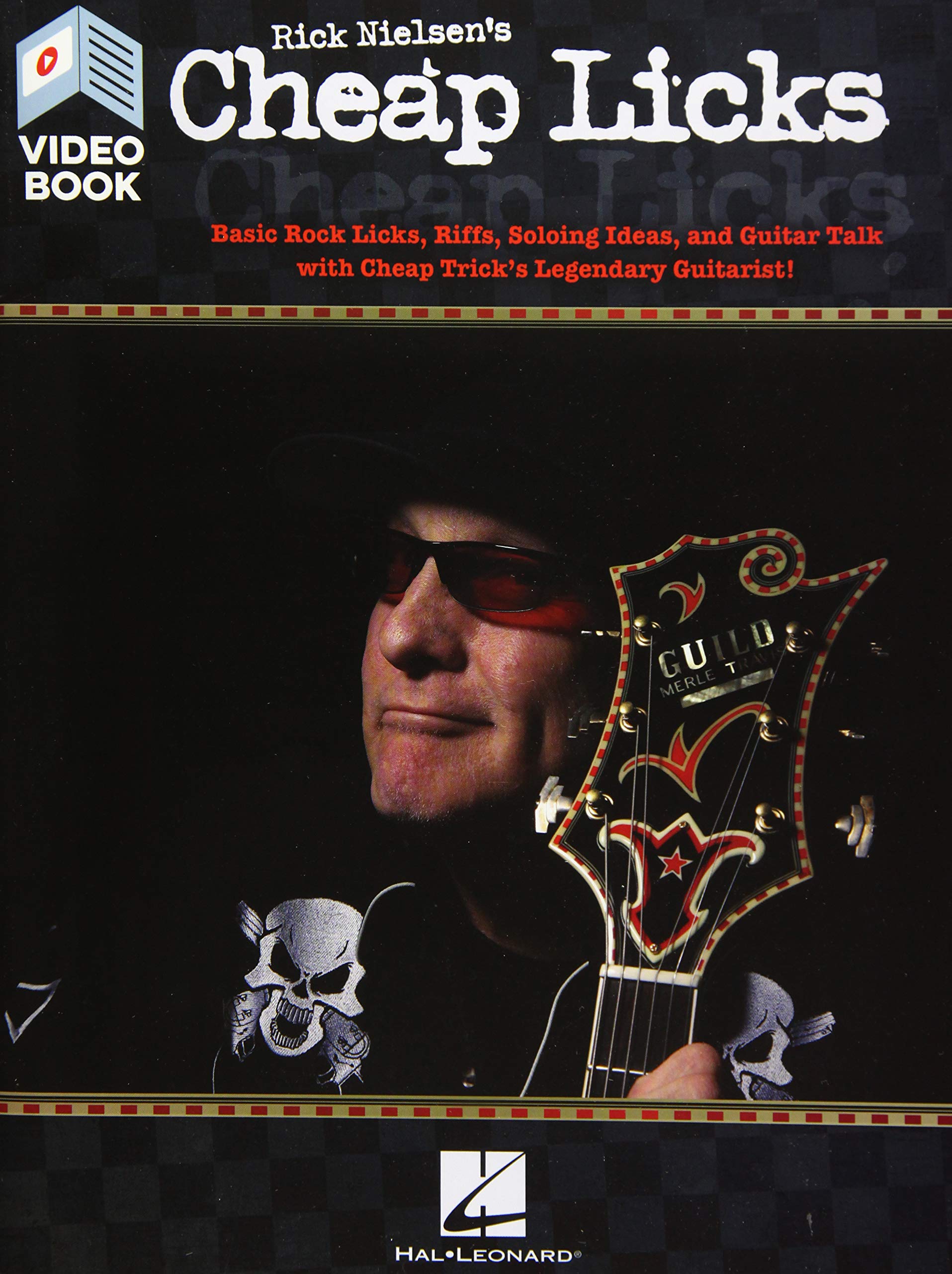 Rick Nielsen's Cheap Licks: Basic Rock Licks, Riffs, Soloing Ideas, and Guitar Talk with Cheap Trick's Legendary Guitarist!