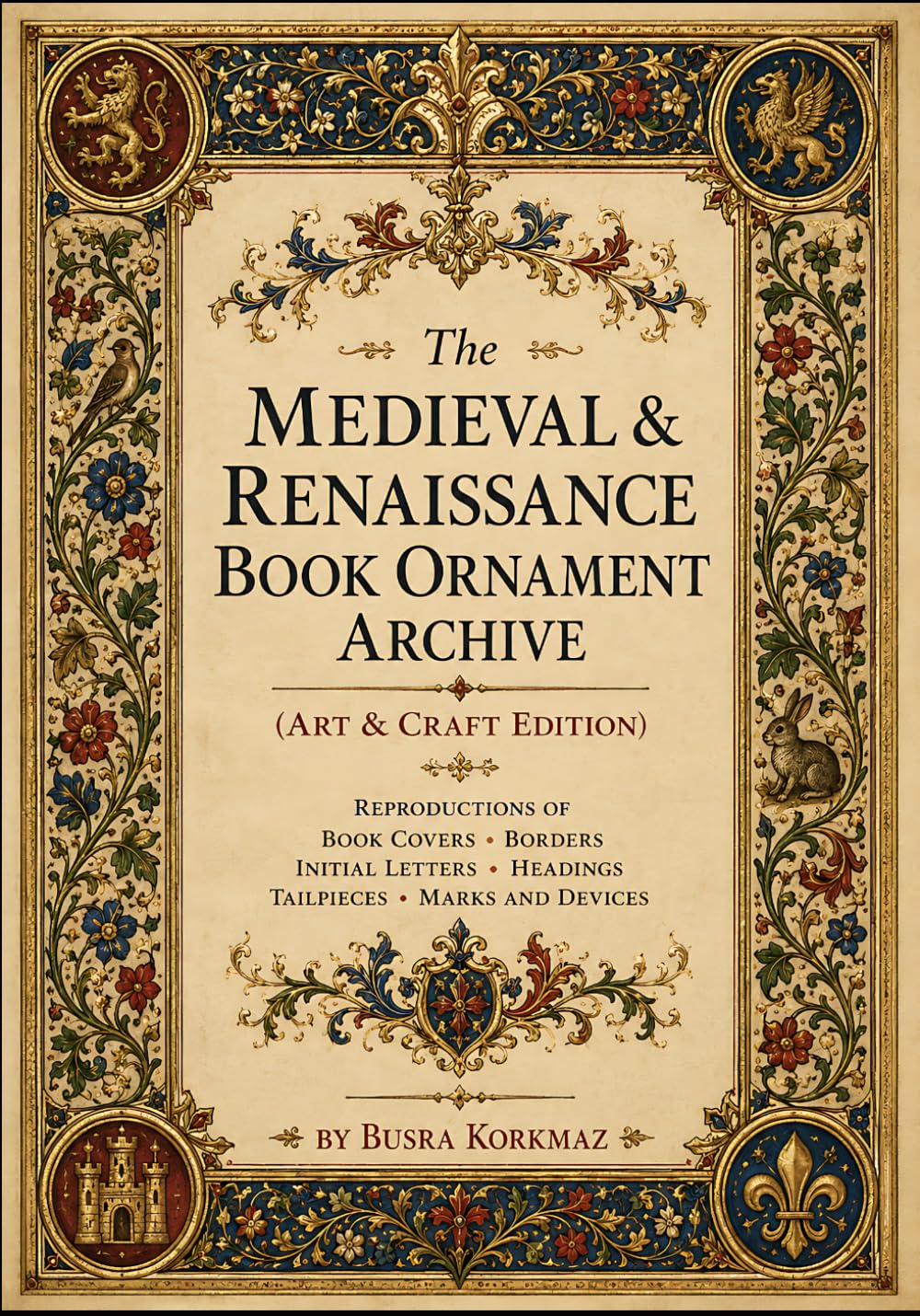 The Medieval & Renaissance Book Ornament Archive (Art & Craft Edition - For coloring, scrapbooking, writing, mixed media, framing etc. ): ... Headings, Tailpieces, Marks and Devices