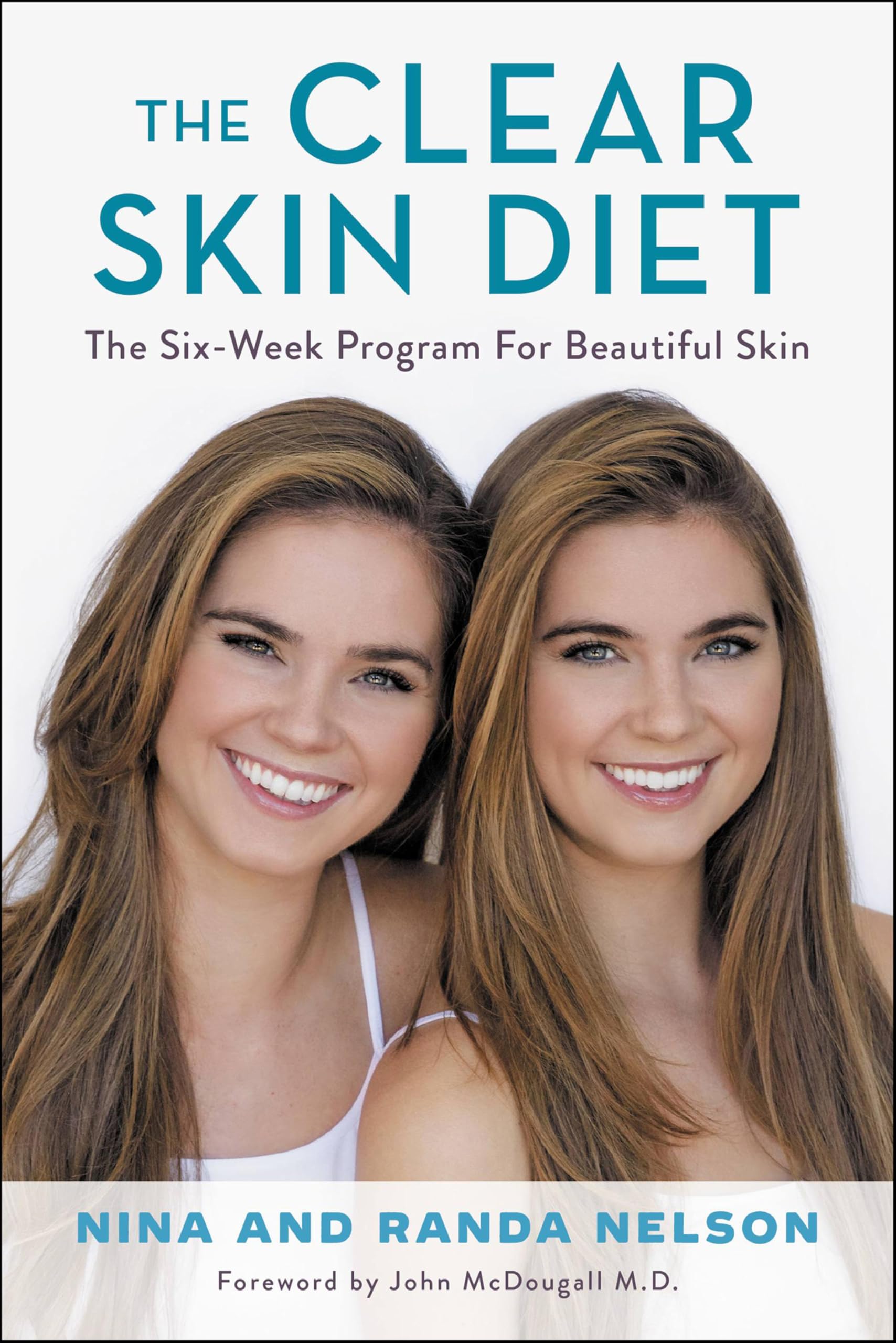 The Clear Skin Diet: The Six-Week Program for Beautiful Skin: Foreword by John McDougall MD