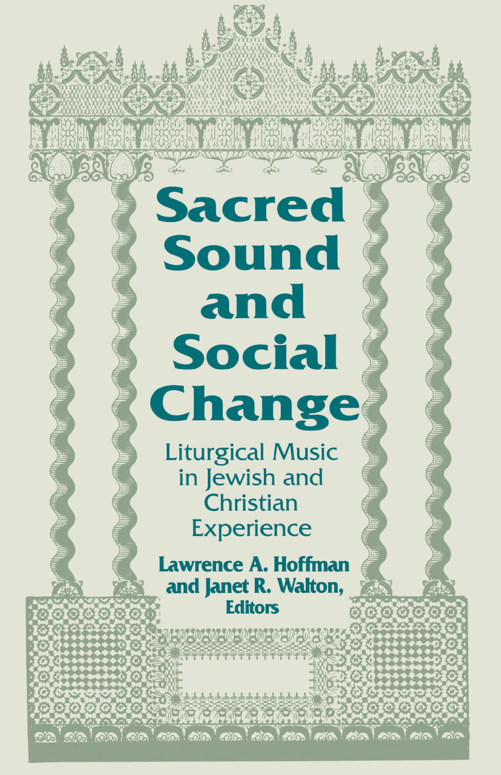 Sacred Sound and Social Change: Liturgical Music in Jewish and Christian Experience: 3 (Two Liturgical Traditions)