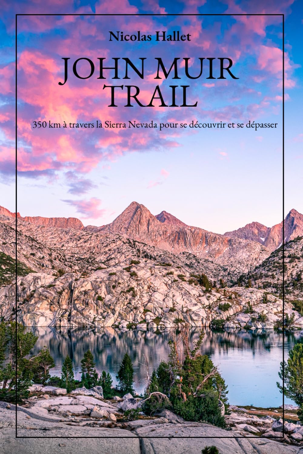 John Muir Trail: 350km à travers la Sierre Nevada pour se découvrir et se dépasser