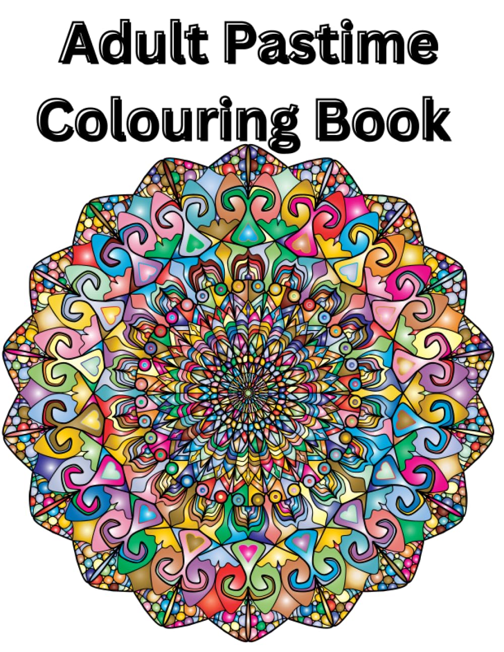 Adult Pastime Colouring Book: Motivational, animal and flower colouring book for adults
