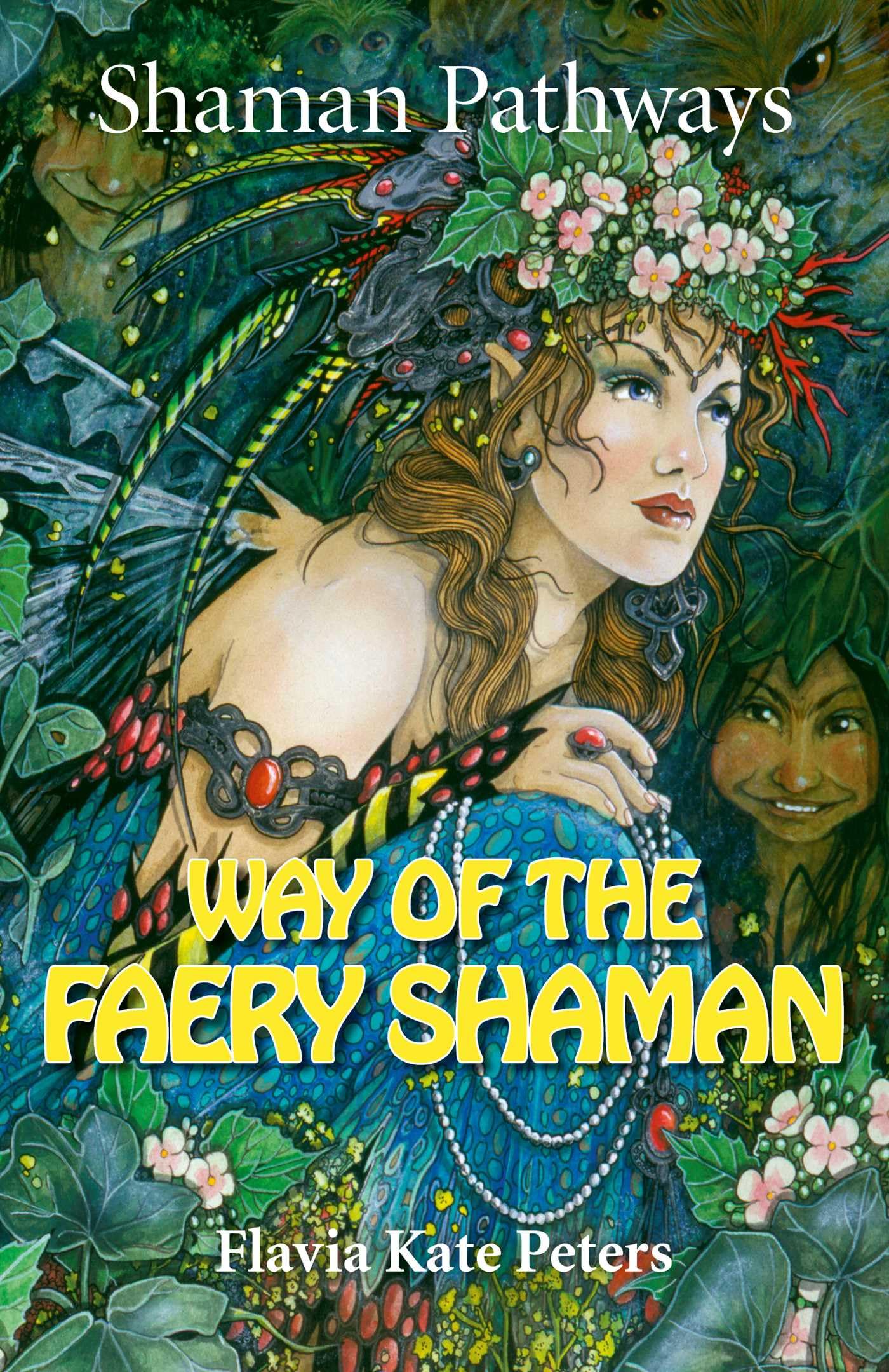 Shaman Pathways - Way of the Faery Shaman: The book of spells, incantations, meditations & faery magic