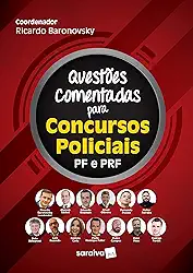 Questões Comentadas para Concursos Policias - 1ª Edição 2021: PF e PRF