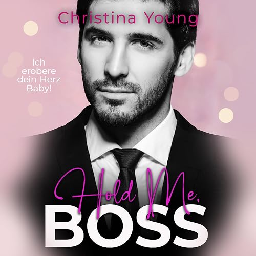 Hold Me, BOSS: Ich erobere dein Herz, Baby!