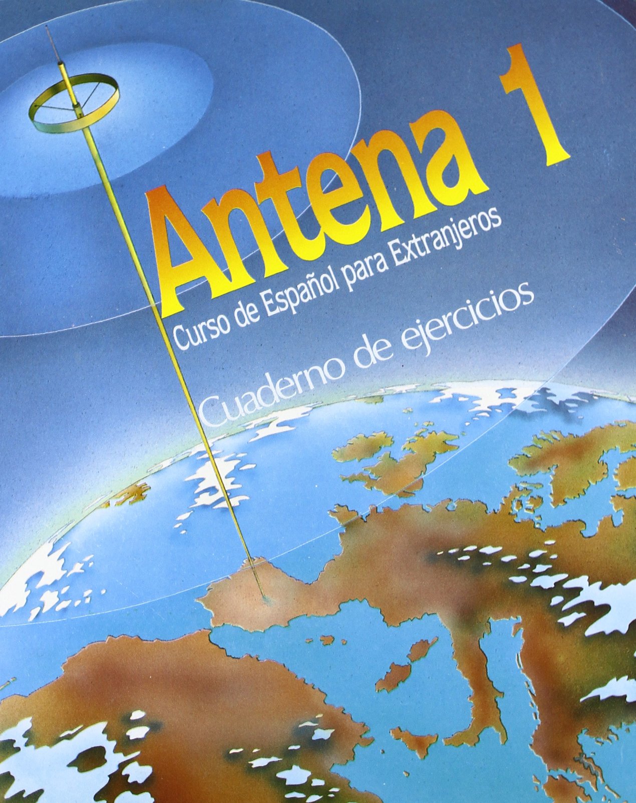 Antena - Level 1: Cuaderno De Ejercicios 1 Sanchez, Aquilino; Fernandez, Juan-Manuel and Diaz, Maria-Carmen