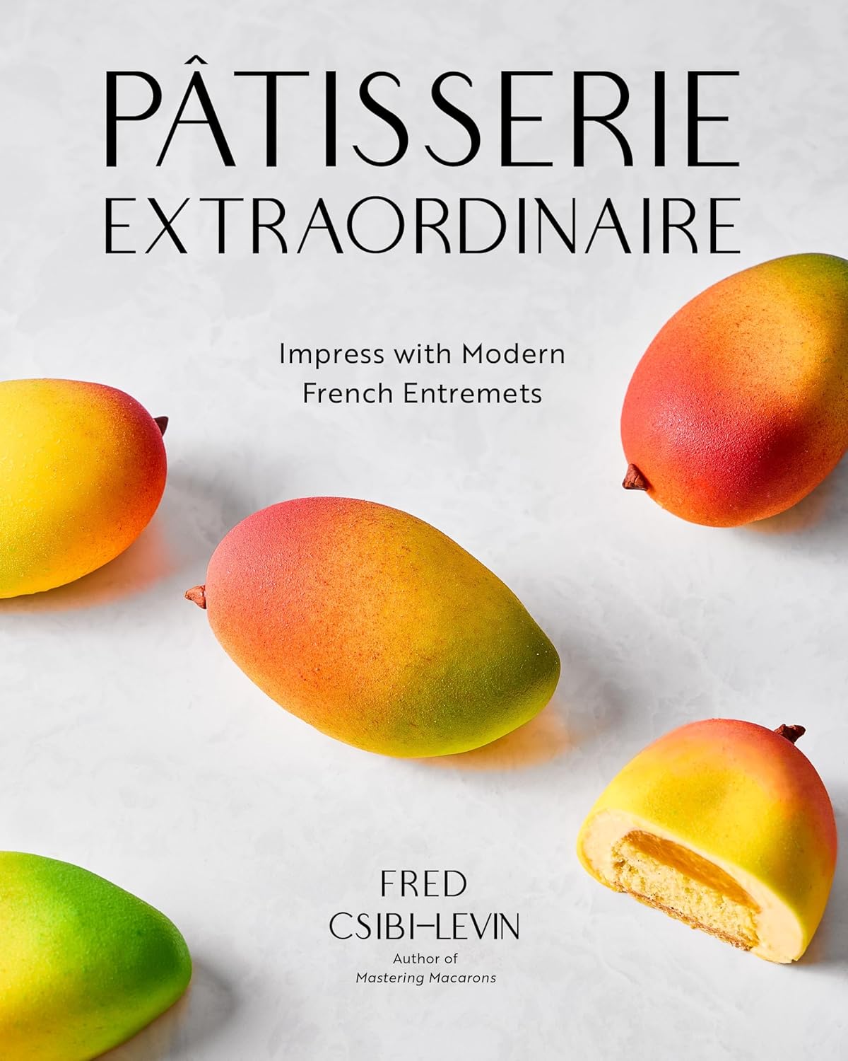 Pâtisserie Extraordinaire: Impress with Modern French Entremets      Hardcover – September 29, 2026