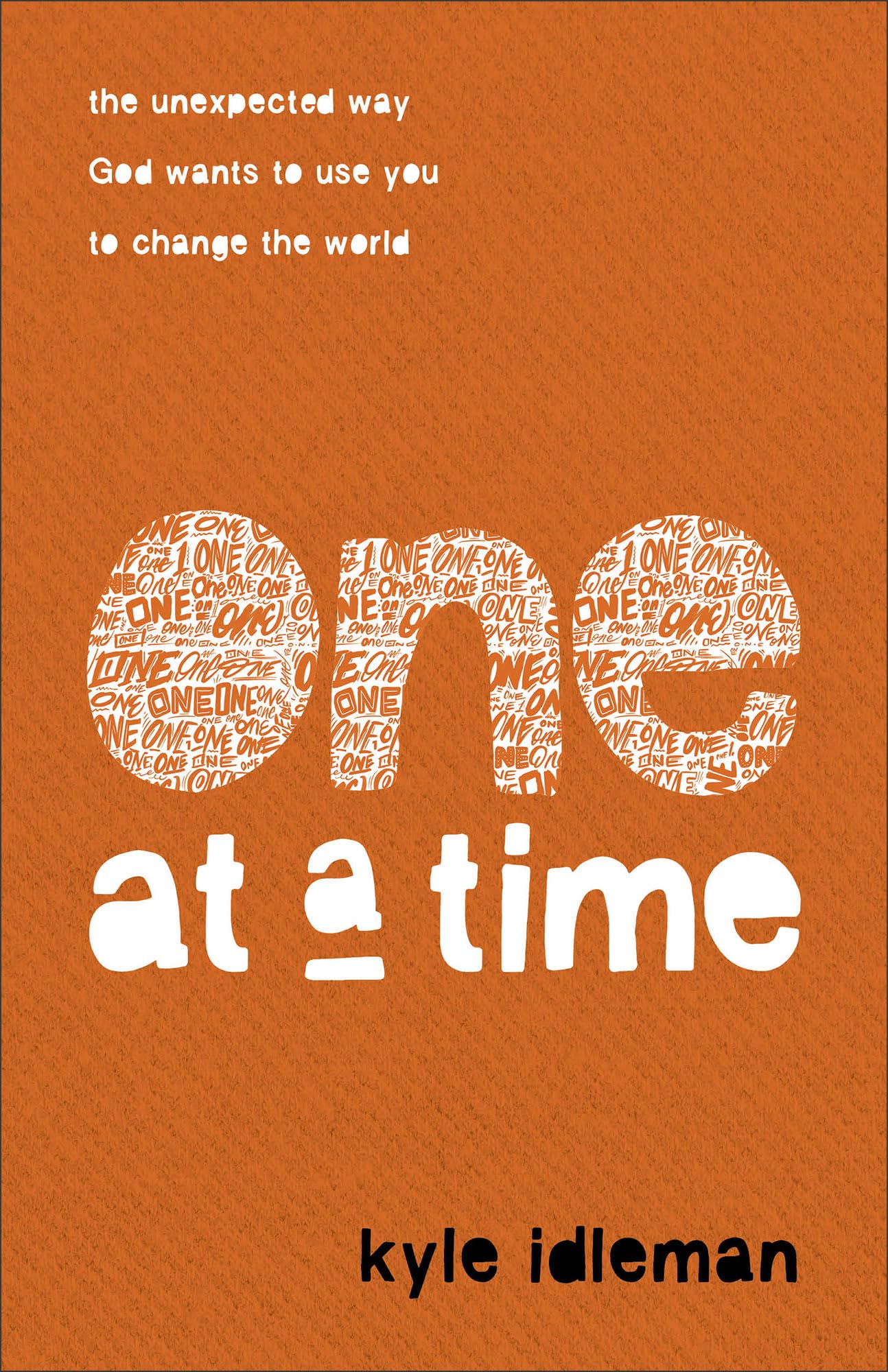 One at a Time: The Unexpected Way God Wants to Use You to Change the World Paperback – January 11, 2022