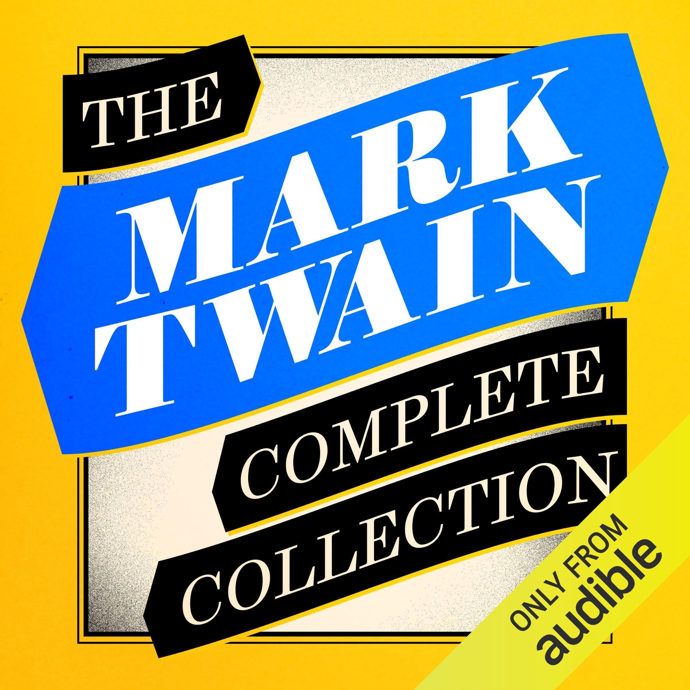 The Mark Twain Complete Collection: All 12 Novels; The Complete Short Stories; Travel Writing; Essays; and Chapters from My Autobiography