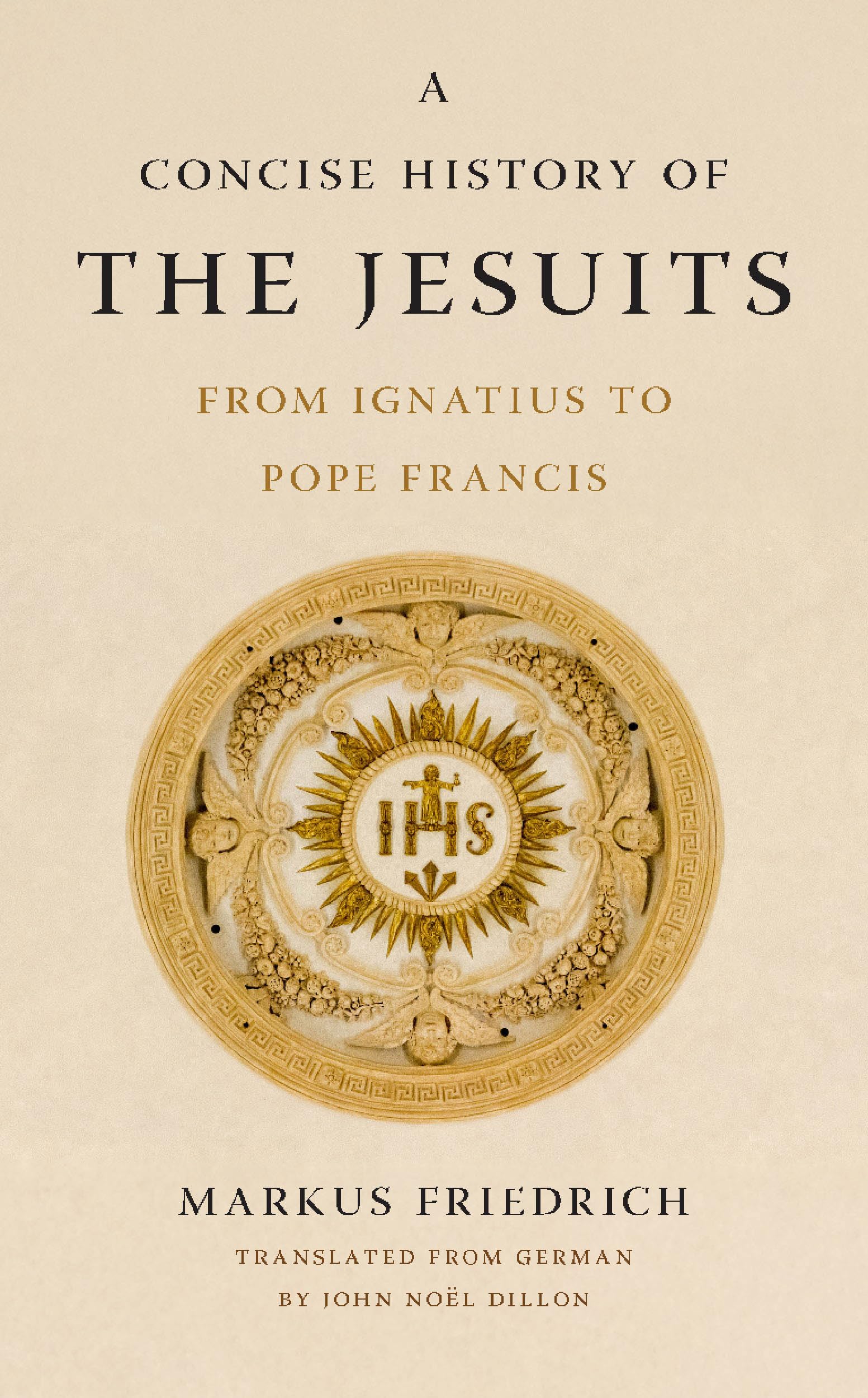 A Concise History of the Jesuits: From Ignatius to Pope Francis (The Jesuits: Frontiers, Foundations, Influences)