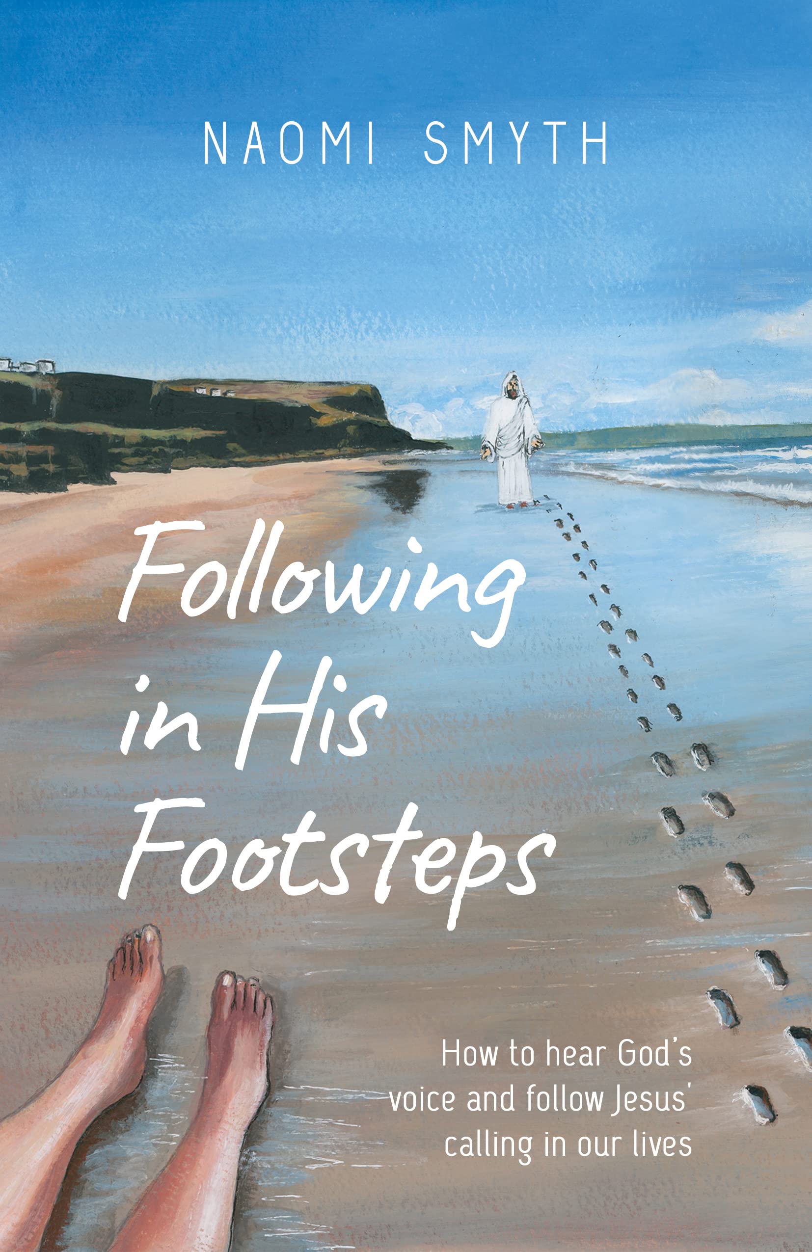 Following in His Footsteps: How to Hear God’s Voice and Follow Jesus' Calling in our Lives