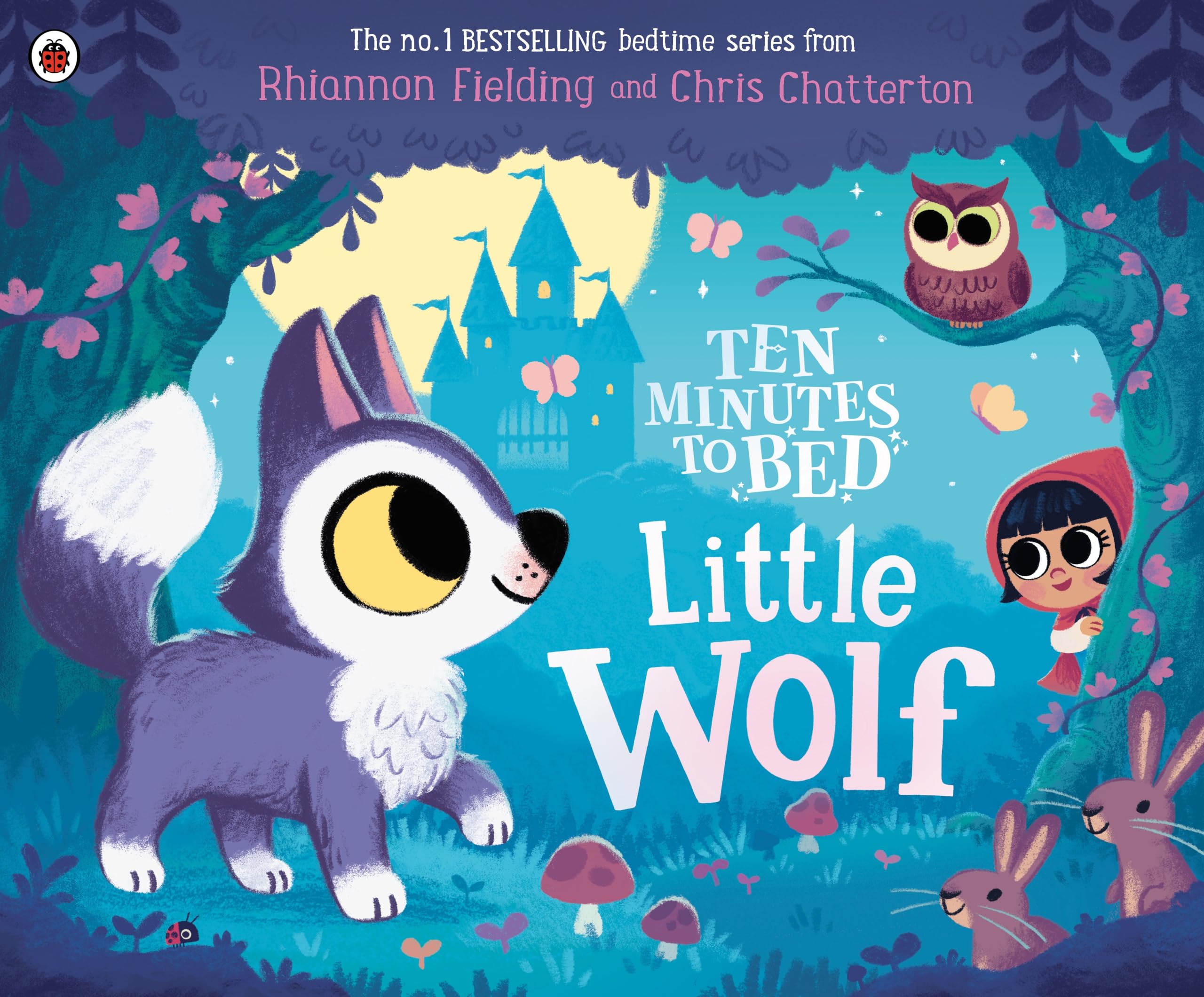 Ten Minutes to Bed: Little Wolf: A fairytale-themed bedtime story in the No.1 bestselling series