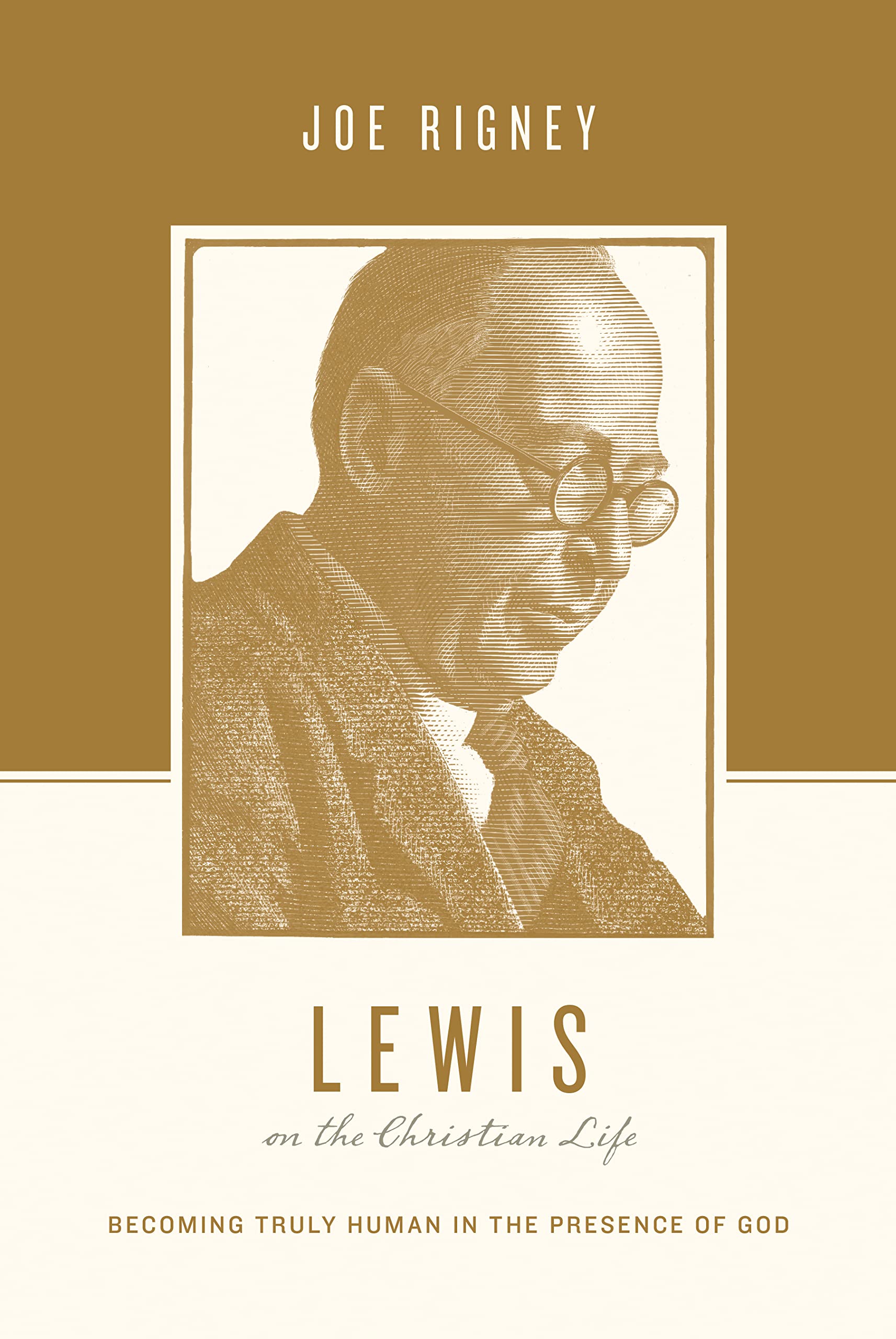 Lewis on the Christian Life: Becoming Truly Human in the... - Rigney, Joe