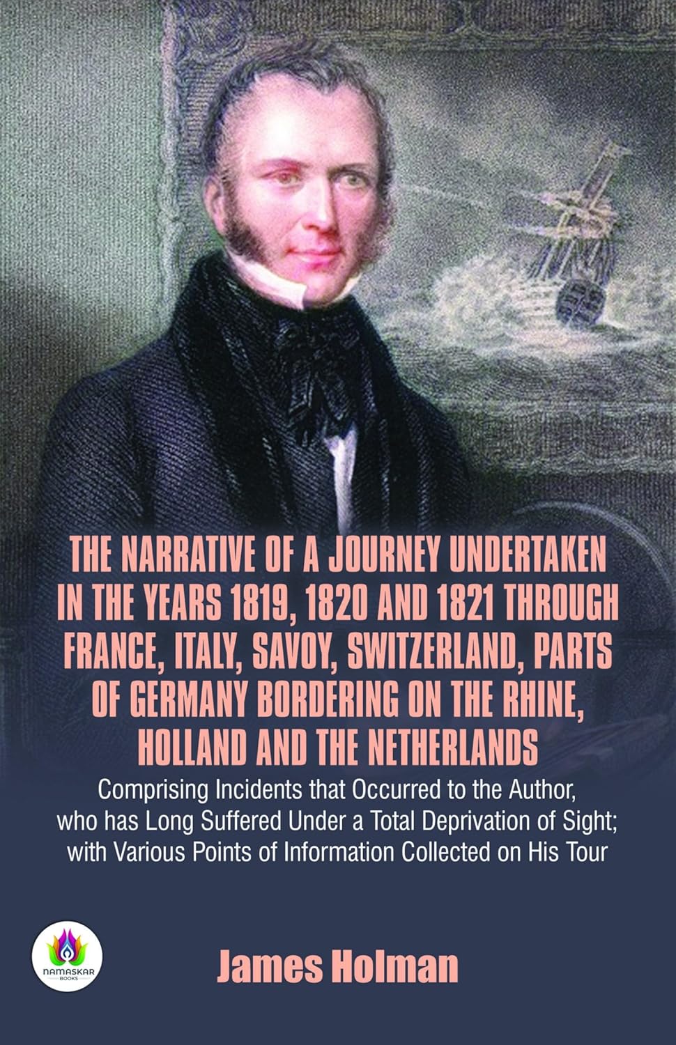The narrative of a journey undertaken in the years 1819, 1820 and 1821 through France, Italy, Savoy, Switzerland, parts of Germany bordering on the Rhine, ... points of information collected on his tour      Kindle Edition