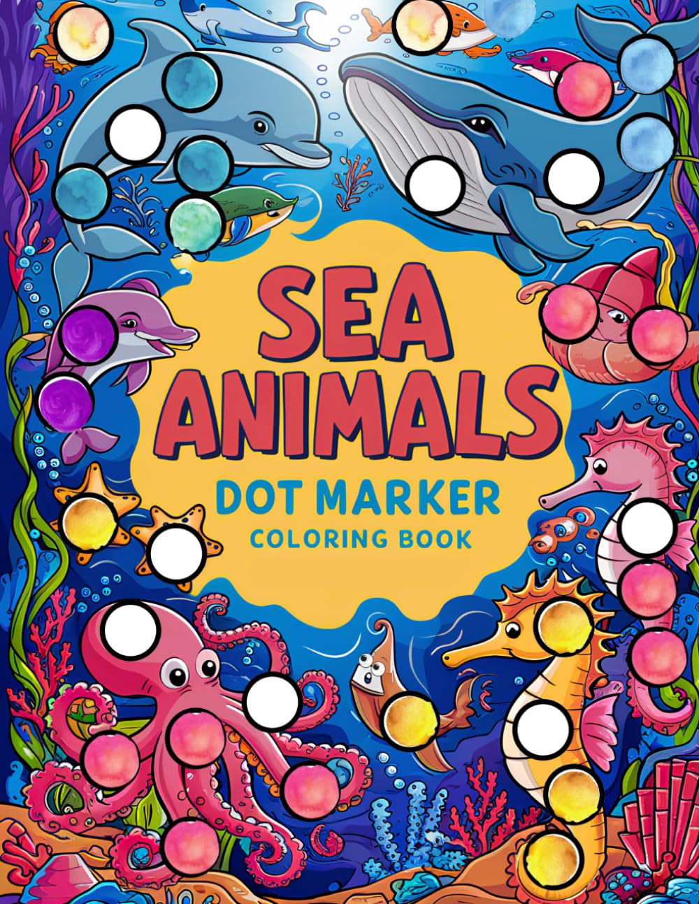 Sea Animals Dot Marker Coloring Book: Dot markers activity book whale, Sea Turtle, Ocean Animals Dot Marker Coloring Book, Fun Activities for Toddlers ... Adults, Animals, Marine Life, shark coloring