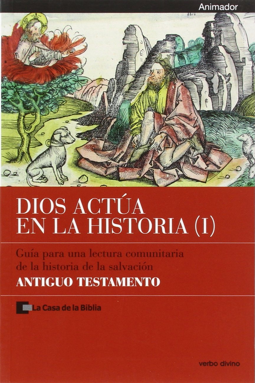 Dios actúa en la Historia (1) - Antiguo Testamento: Animador - Guía para una lectura comunitaria de la historia de la salvación (Palabra y Vida)