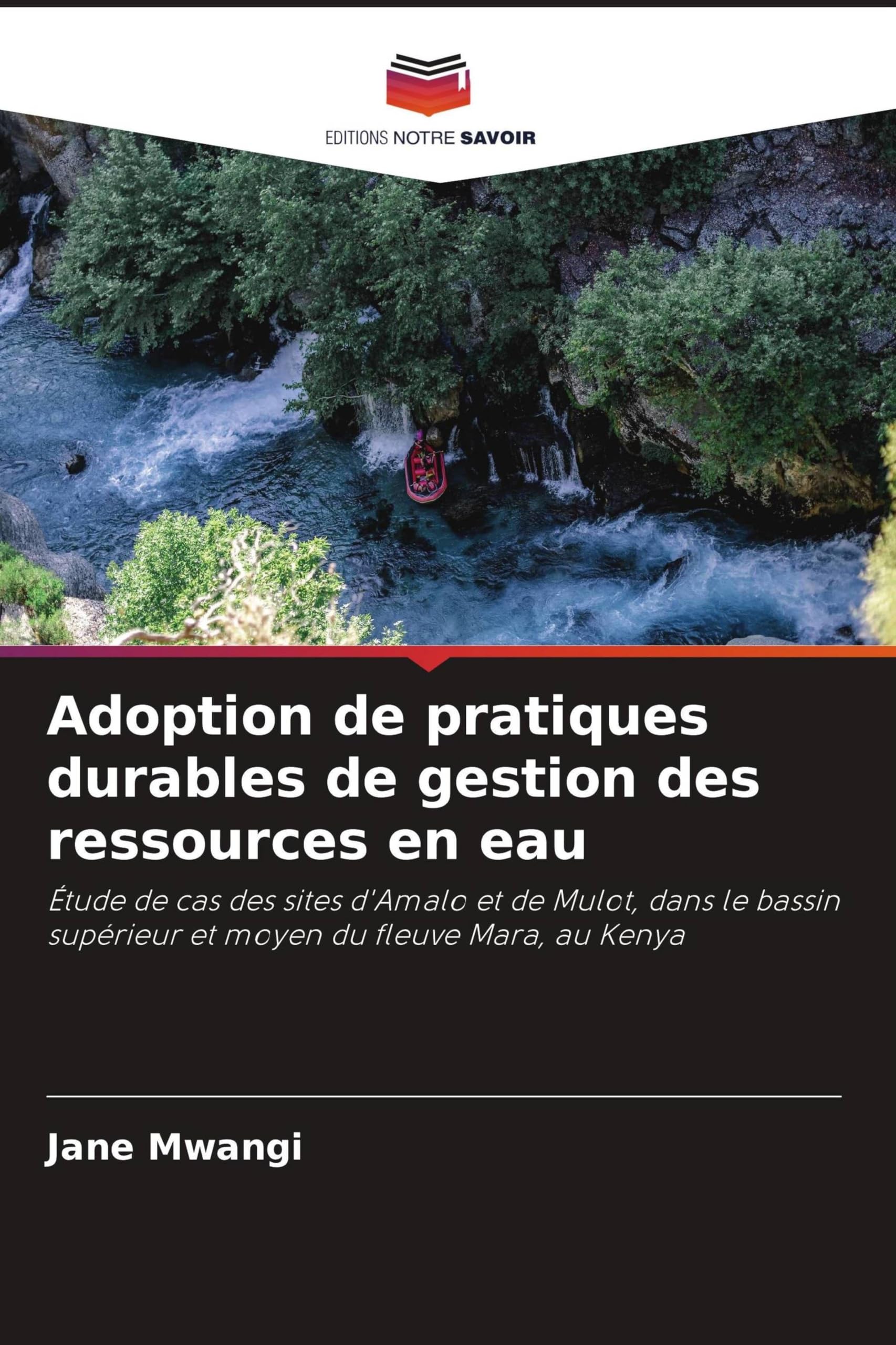 Adoption de pratiques durables de gestion des ressources en eau: Étude de cas des sites d'Amalo et de Mulot, dans le bassin supérieur et moyen du fleuve Mara, au Kenya