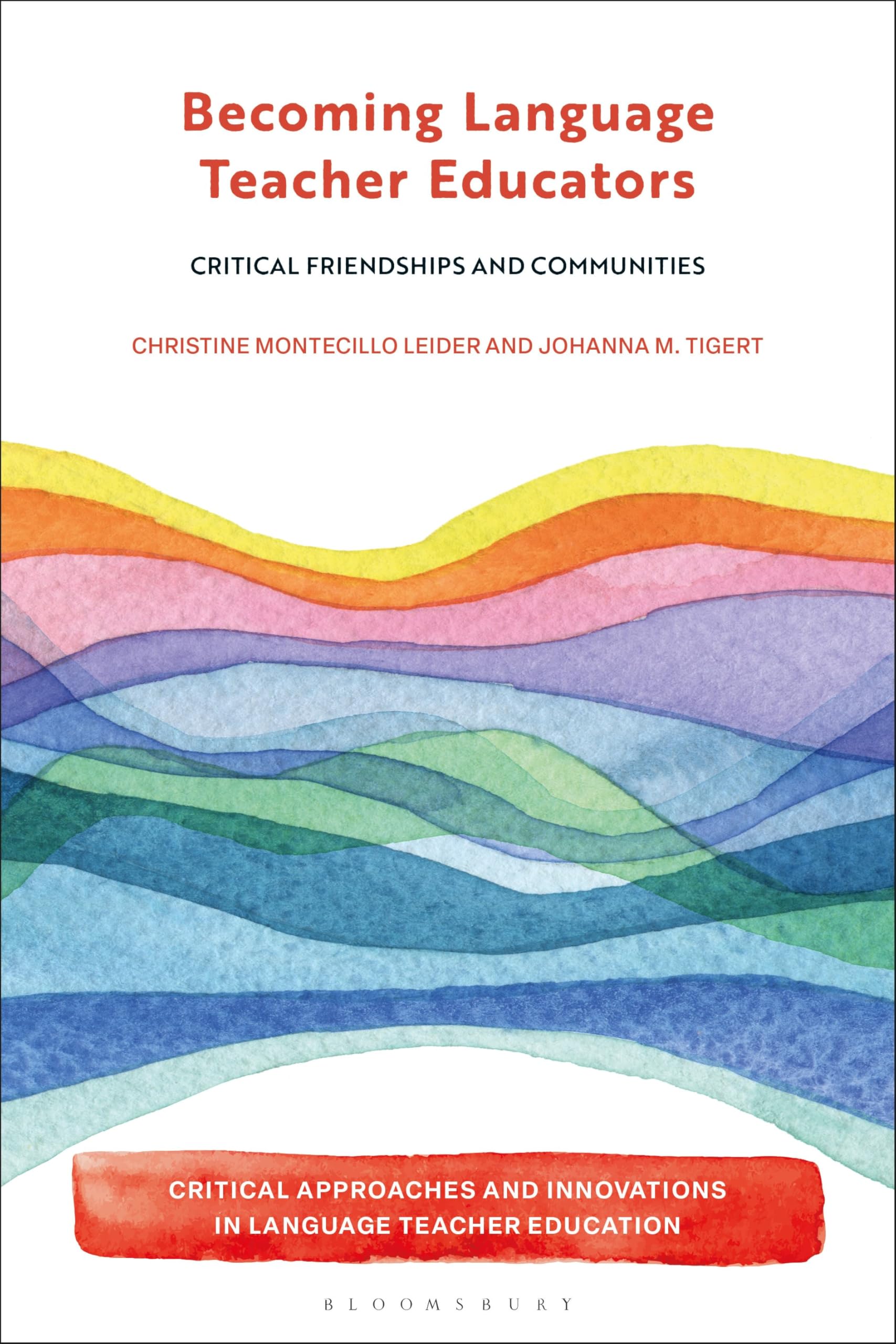 Becoming Language Teacher Educators: Critical Friendships and Communities (Critical Approaches and Innovations in Language Teacher Education)