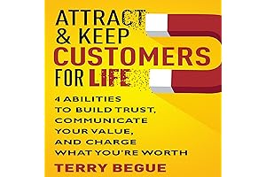 Attract & Keep Customers for Life: The Ultimate Guide for Building Trust,...
