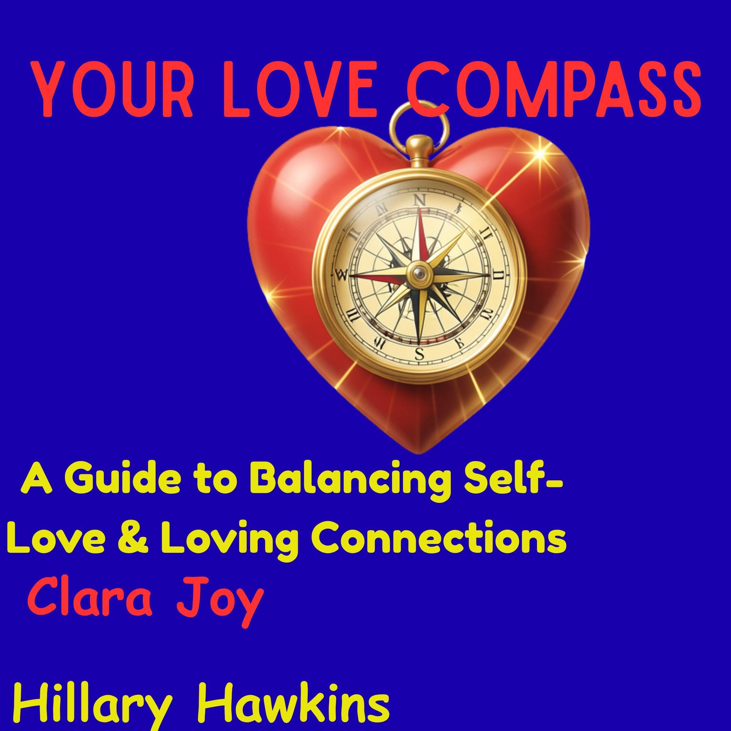 Cover art for Your Love Compass: A Guide to Balancing Self-Love and Loving Connections