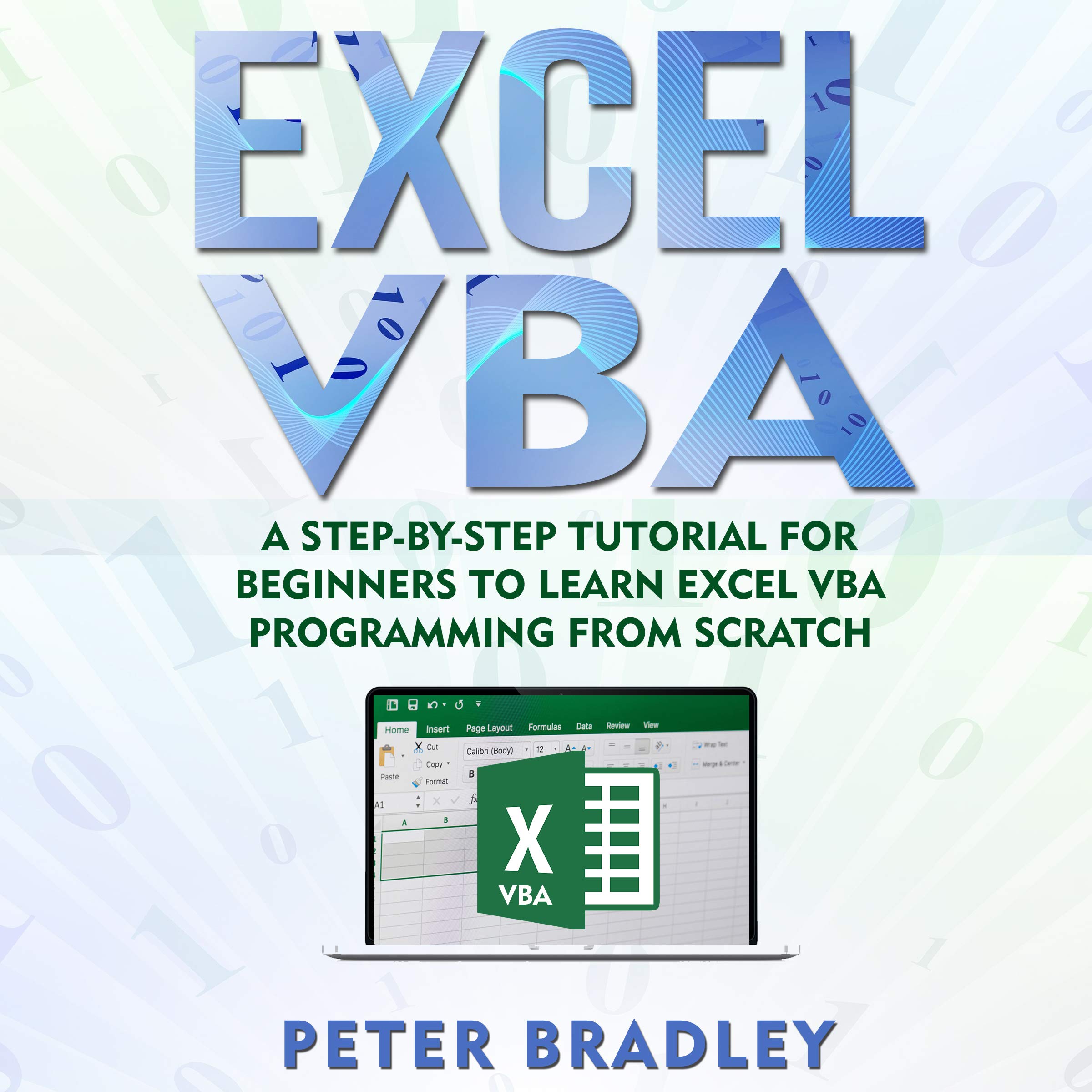 Excel VBA: A Step-by-Step Tutorial for Beginners to Learn Excel VBA Programming from Scratch