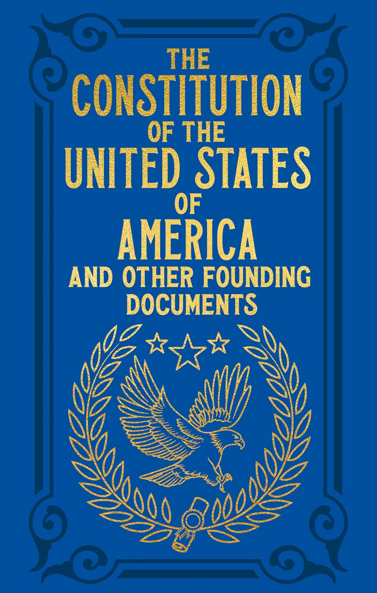 The Constitution of the United States of America and Other Founding Documents: Gilded Pocket Edition (Arcturus Ornate Classics)