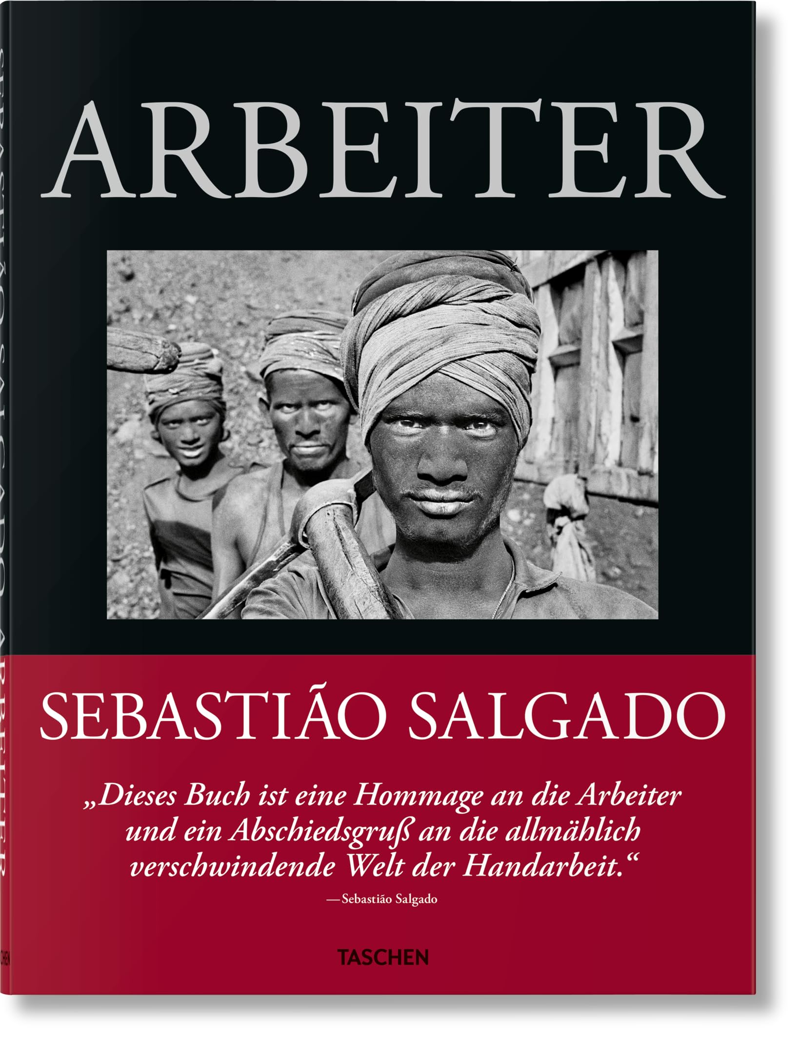 Sebastião Salgado: Arbeiter. Zur Archäologie des Industriezeitalters