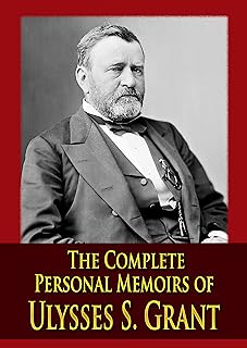 The Complete Personal Memoirs of Ulysses S. Grant