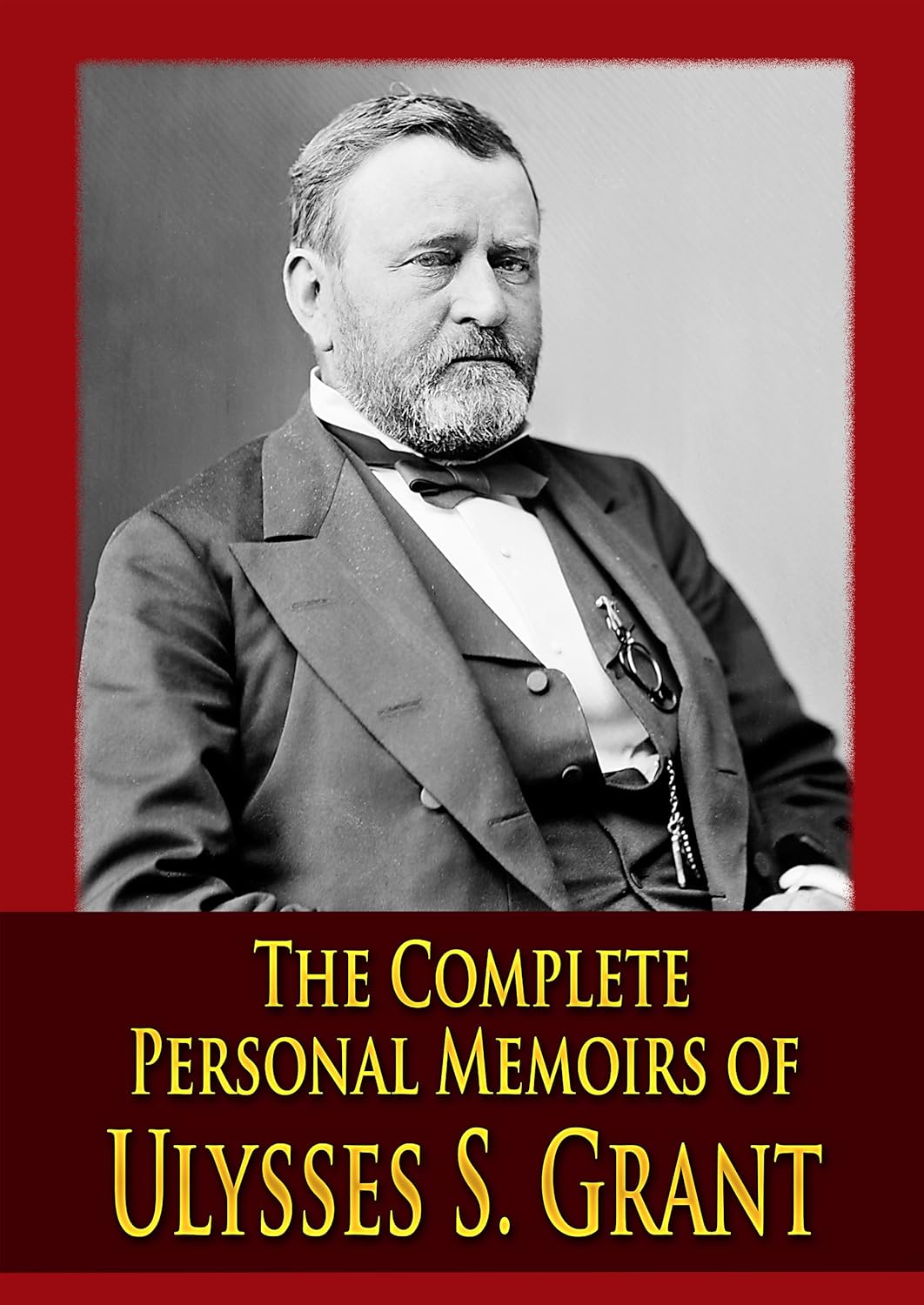 The Complete Personal Memoirs of Ulysses S. Grant      Kindle Edition