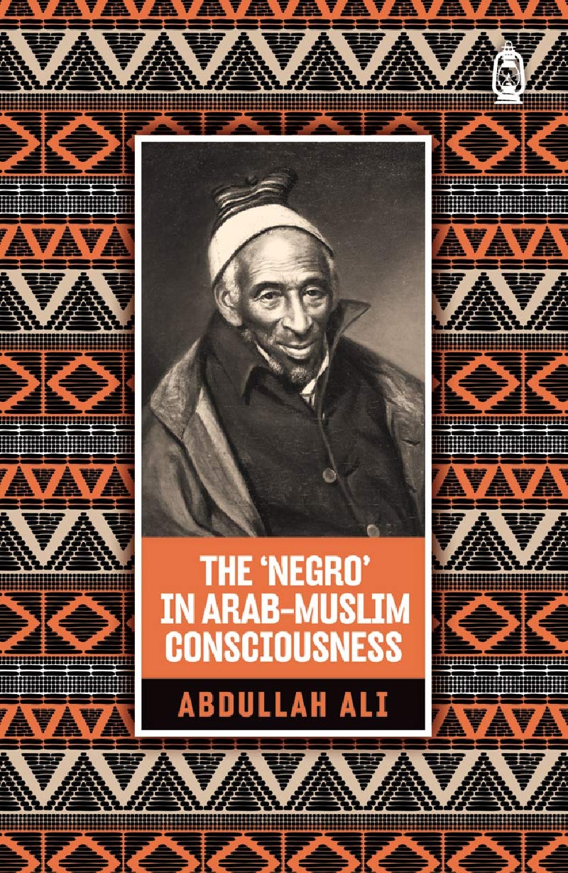 The 'Negro' in Arab Muslim Consciousness      Kindle Edition