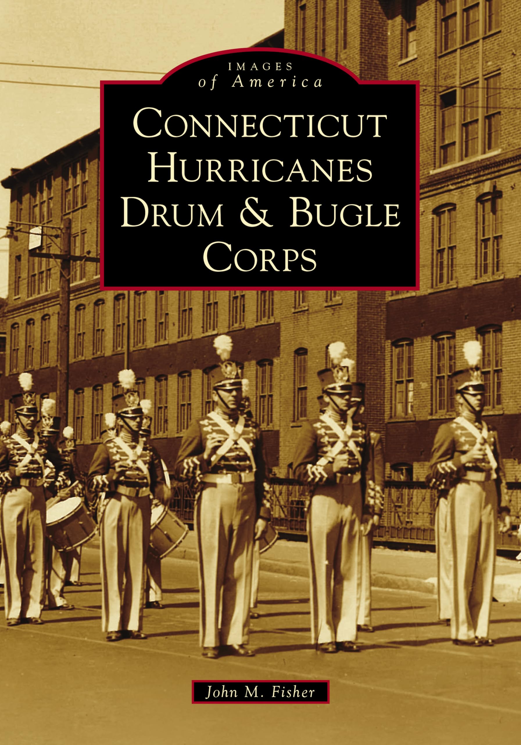 Connecticut Hurricanes Drum & Bugle Corps (Images of America)