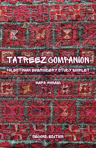 TATREEZ COMPANION: Palestinian Embroidery Study Booklet (Second Edition)