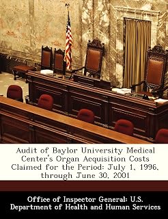 Audit of Baylor University Medical Center's Organ Acquisition Costs Claimed for the Period: July 1, 1996, through June 30, 2001