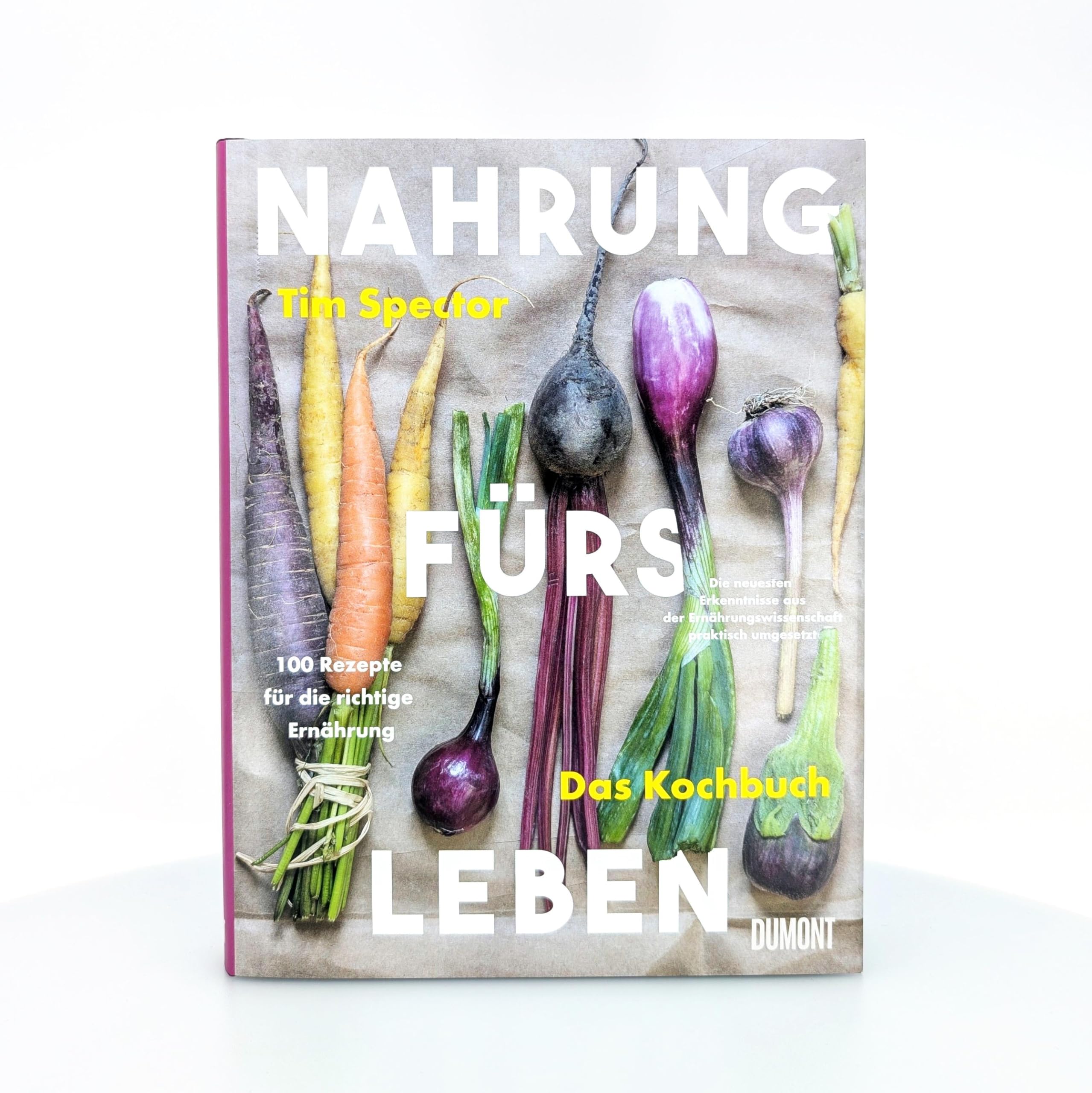 Nahrung fürs Leben - Das Kochbuch: 100 Rezepte für die richtige Ernährung. Die neuesten Erkenntnisse aus der Ernährungswissenschaft praktisch umgesetzt