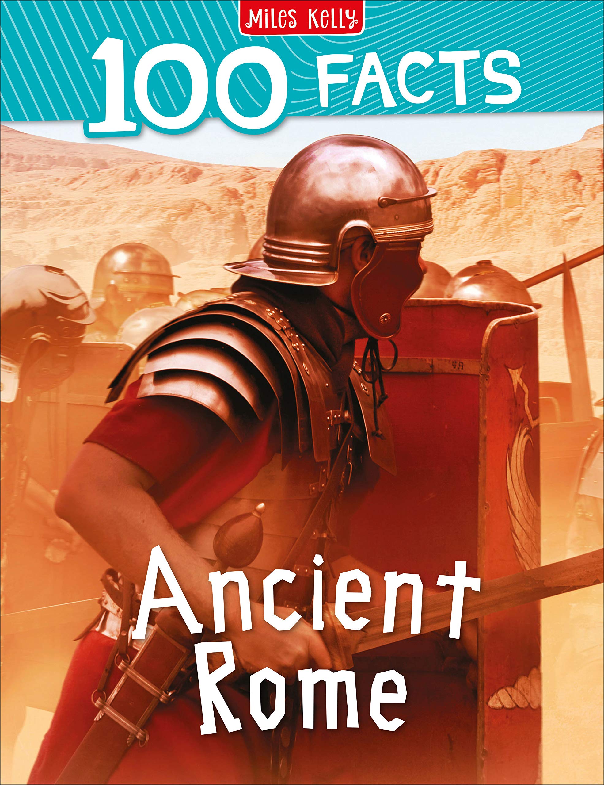 Miles Kelly Publishing 100 Facts Ancient Rome: Bursting with Detailed Images, Activities and Exactly Amazing