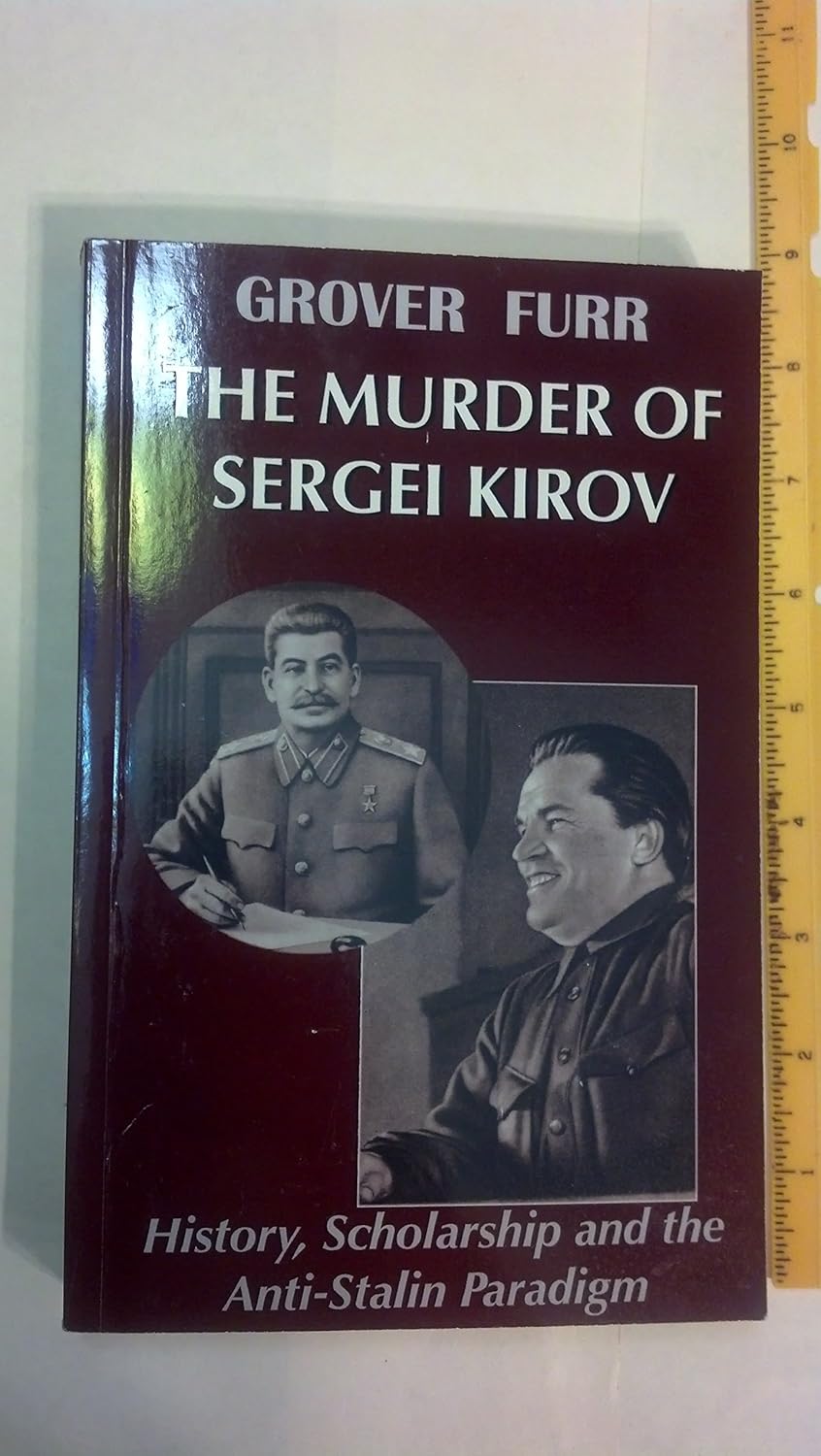 The Murder of Sergei Kirov History, Scholarship and the AntiStalin