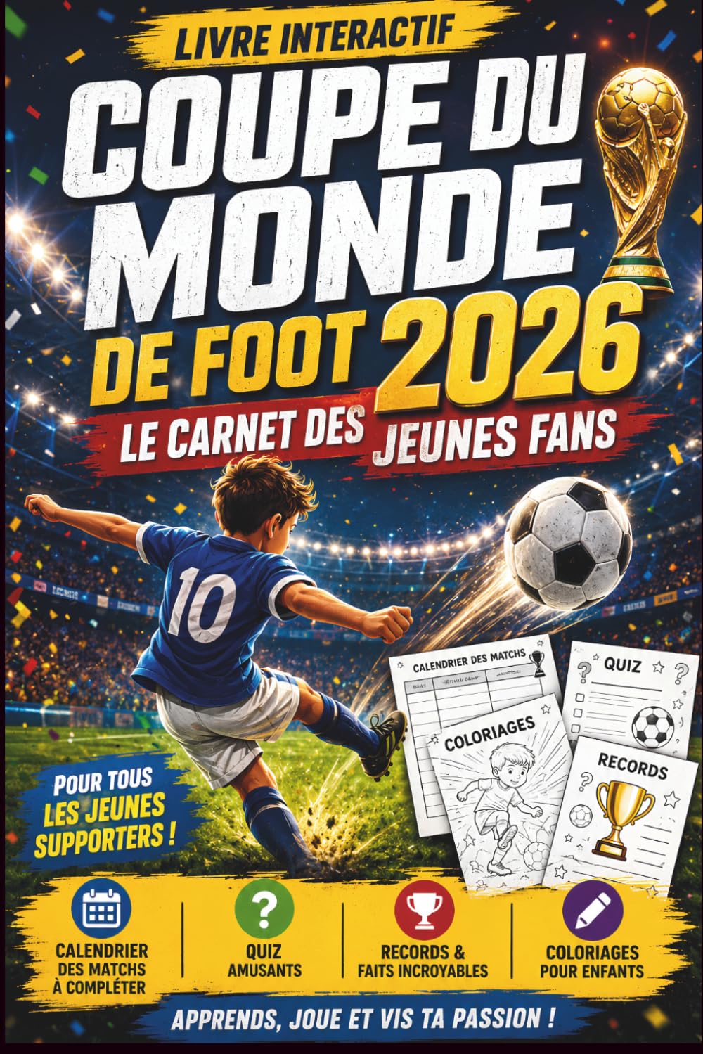 Livre interactif Coupe du Monde 2026 - Le carnet des jeunes Fans: Calendrier des matchs à compléter, Quiz, records, faits incroyables et coloriages pour enfants de 7 à 12 ans