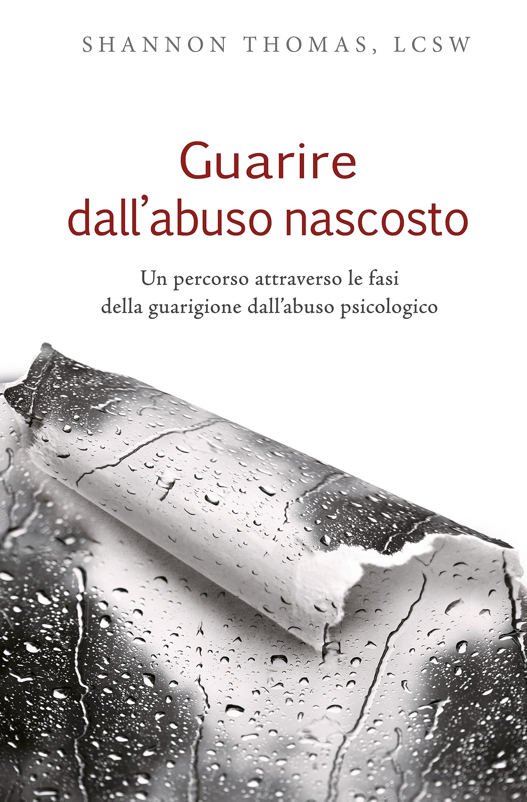 Guarire Dall'abuso Nascosto. Un Percorso Attraverso Le Fasi Della Guarigione Dall'abuso Psicologico - 4