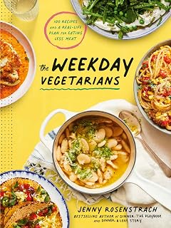 The Weekday Vegetarians Cookbook: 100 Family-Friendly Recipes & Plan to Eat Less Meat by Jenny Rosenstrach