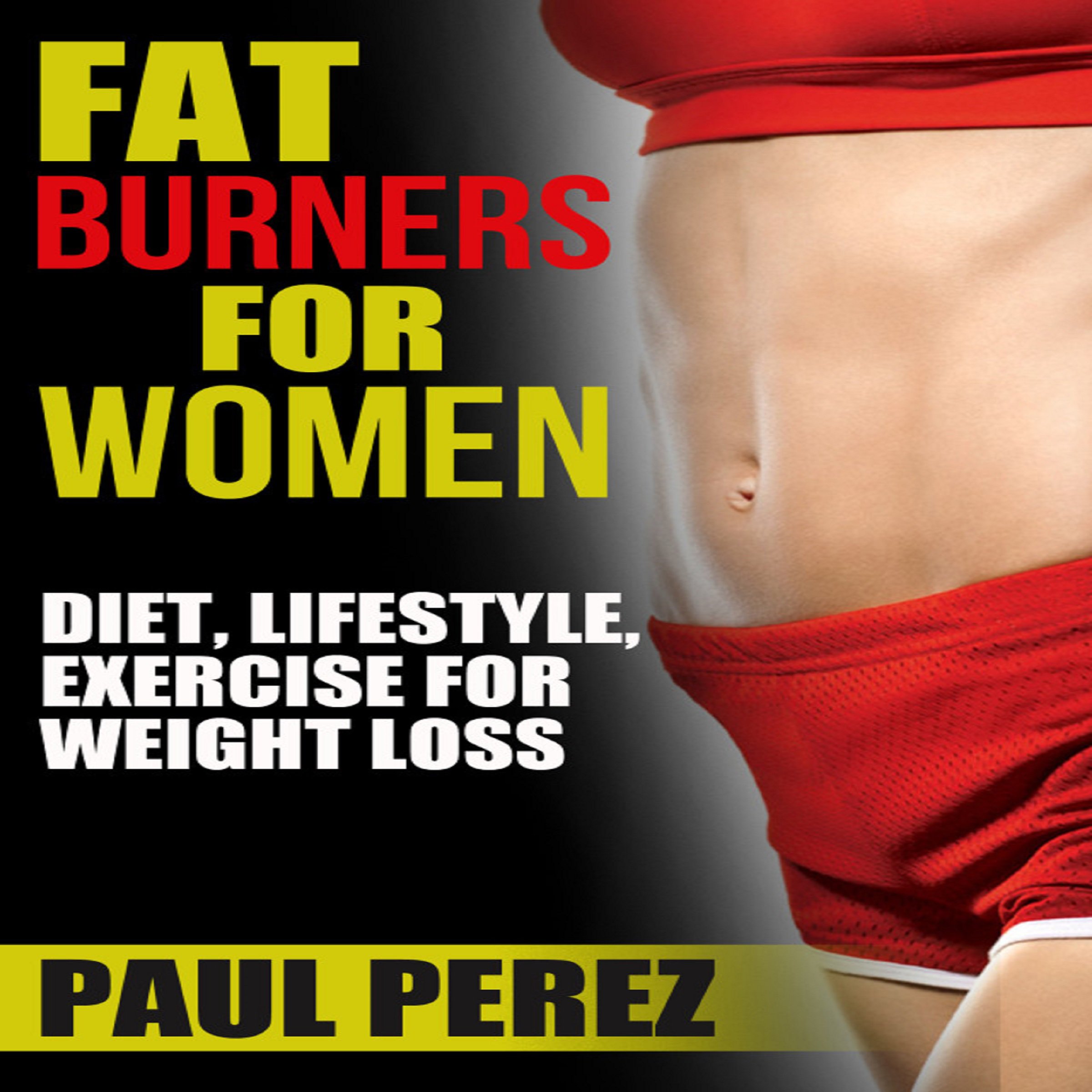 Fat Burners for Women: Diet, Lifestyle, Exercise for Weight Loss