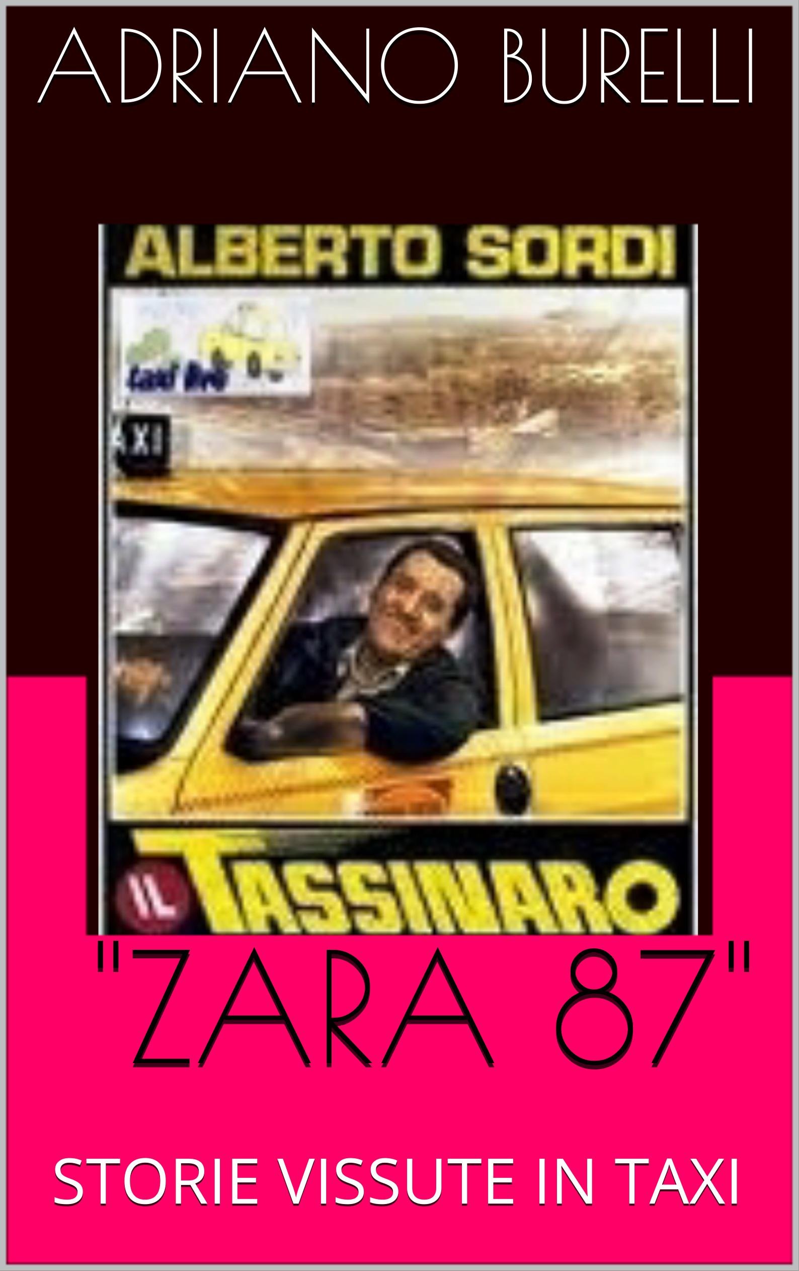 Alberto Sordi "ZARA 87": STORIE VISSUTE IN TAXI (TAXI LIVE Vol. 7) (Italian Edition)