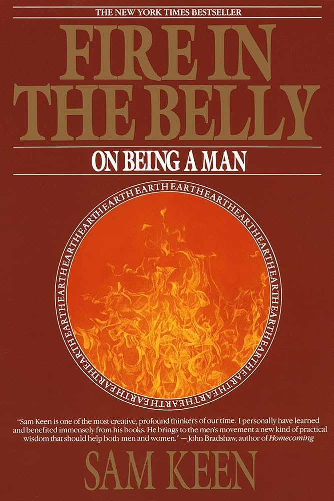 Amazon.com: Fire in the Belly: On Being a Man: 9780553351378: Keen ...