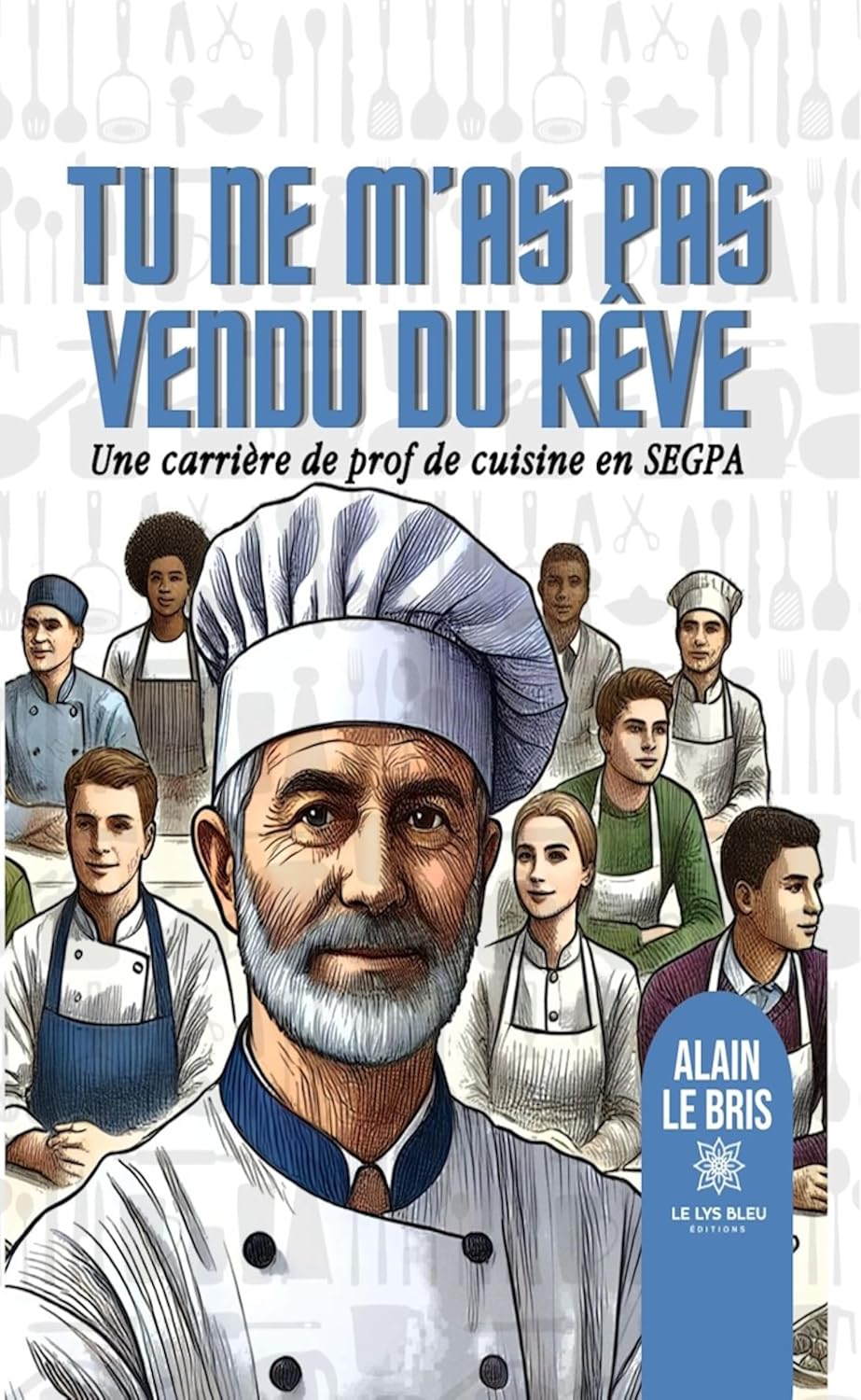 Tu ne m’as pas vendu du rêve: Une carrière de prof de cuisine en SEGPA (French Edition)